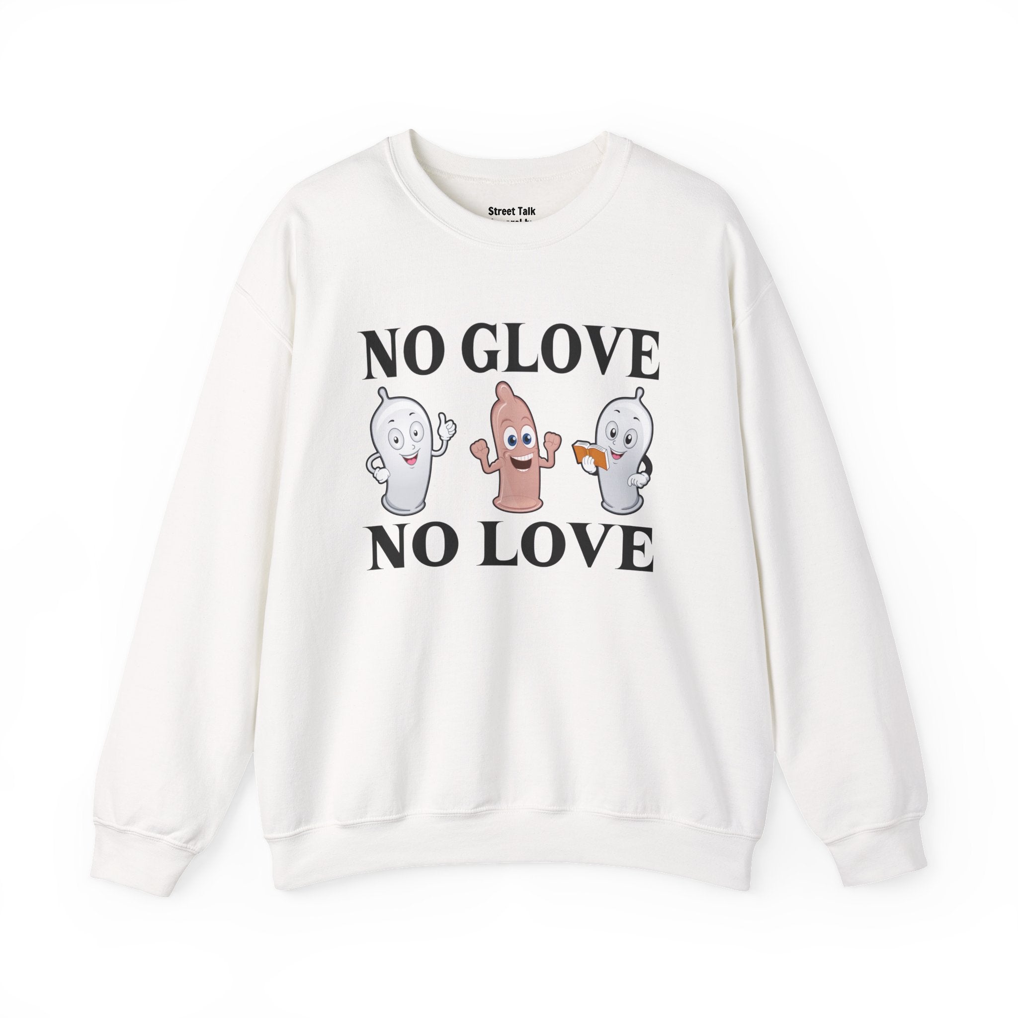 No Glove No Love Sweatshirt — Safe and Streetwise — Hip Hop Slang