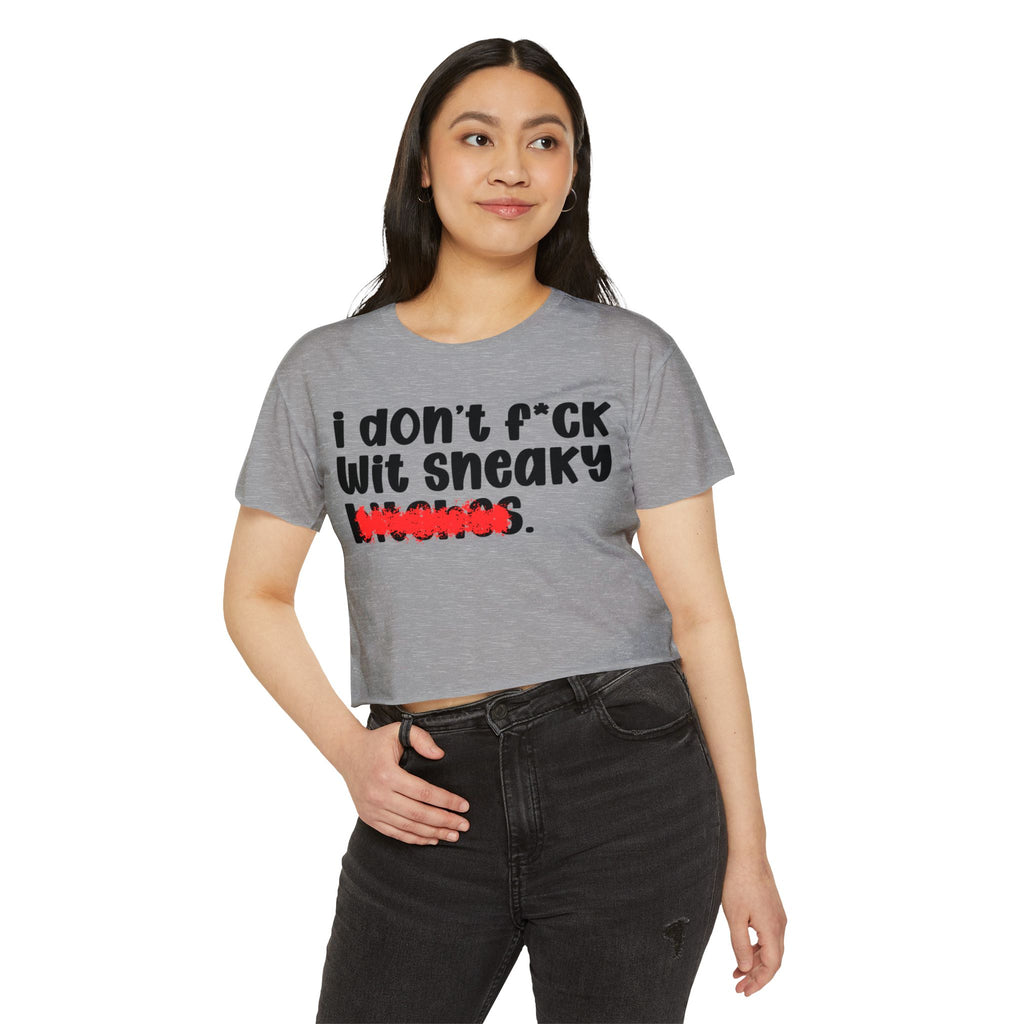 ION (I Don't) FUCK WITH SNEAKY BITCHES - Bold Sarcastic Crop Top