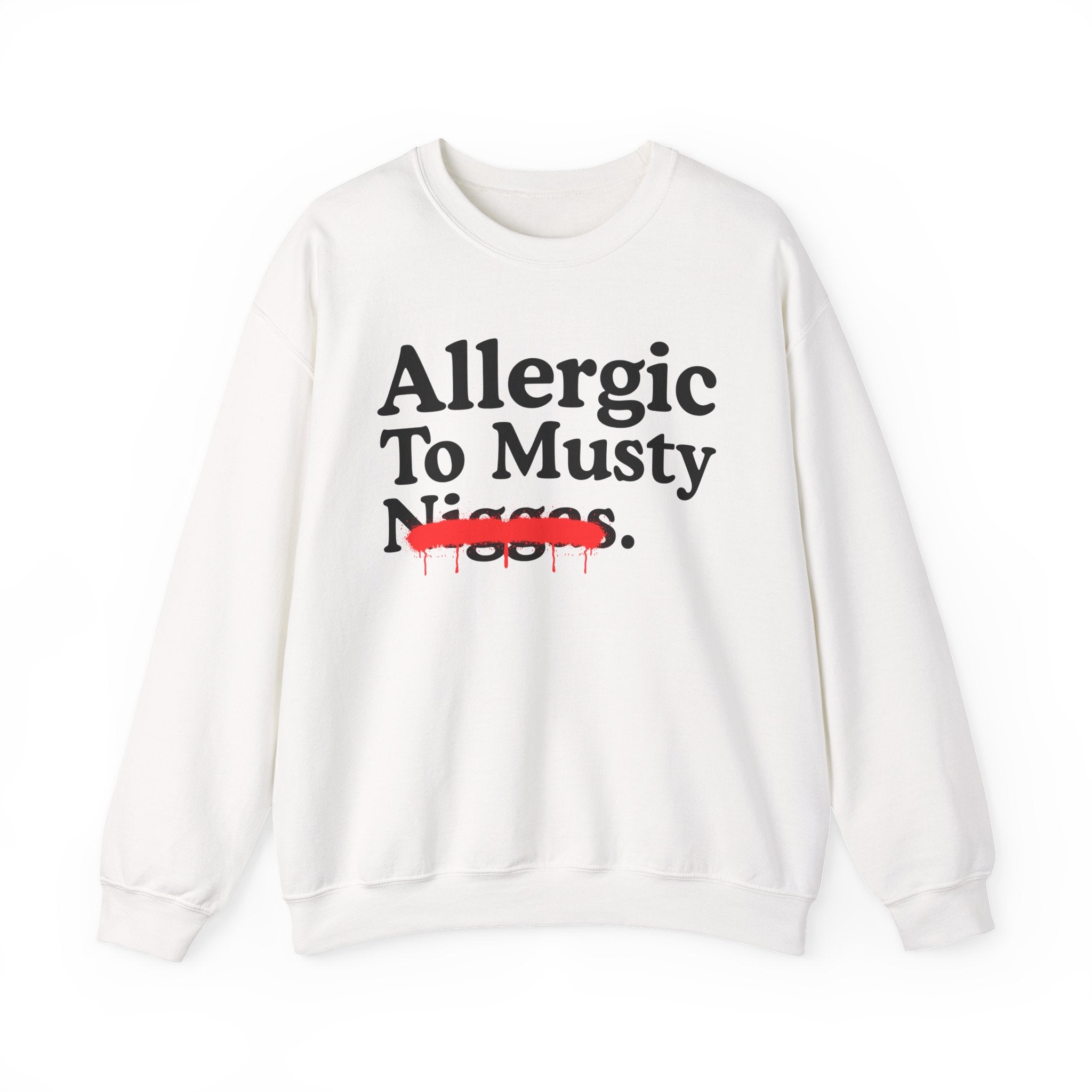 Allergic To Musty Niggas — Sarcastic Statement Sweatshirt