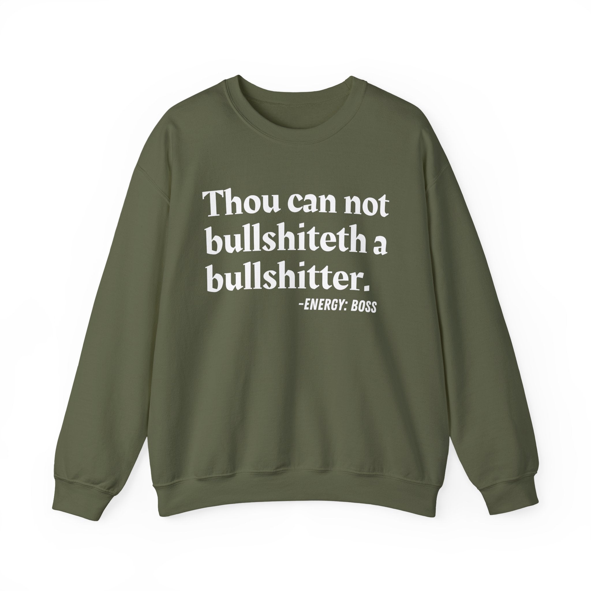 Thou Can Not Bullshiteth A Bullshitter —  Sweatshirt