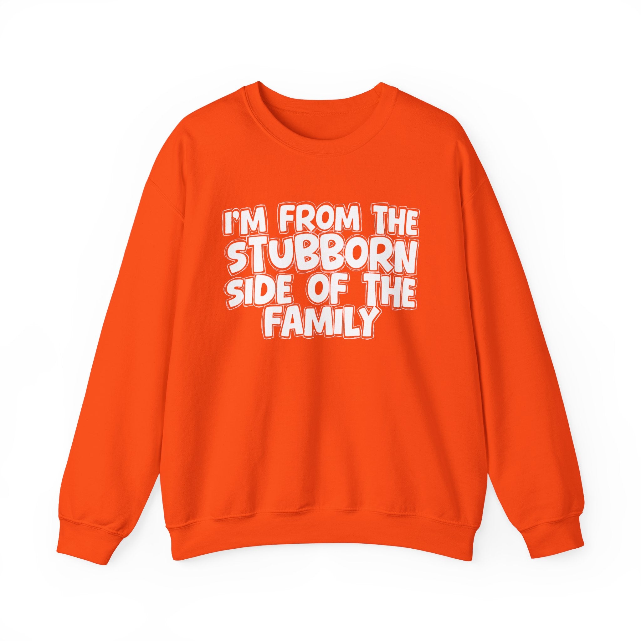 I'm From The Stubborn Side Of The Family — Funny Family Gathering Sweatshirt