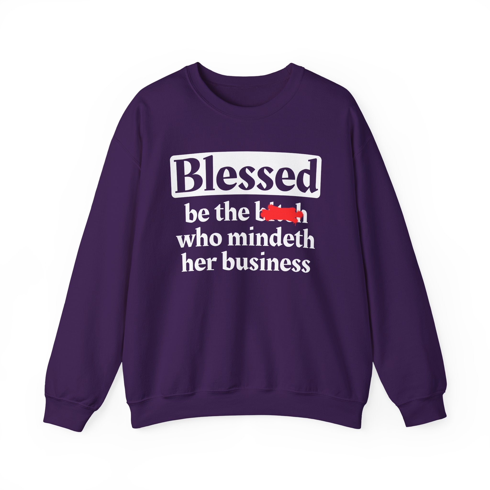 Blessed Be The Bitch Who Mindeth Her Business － Sweatshirt