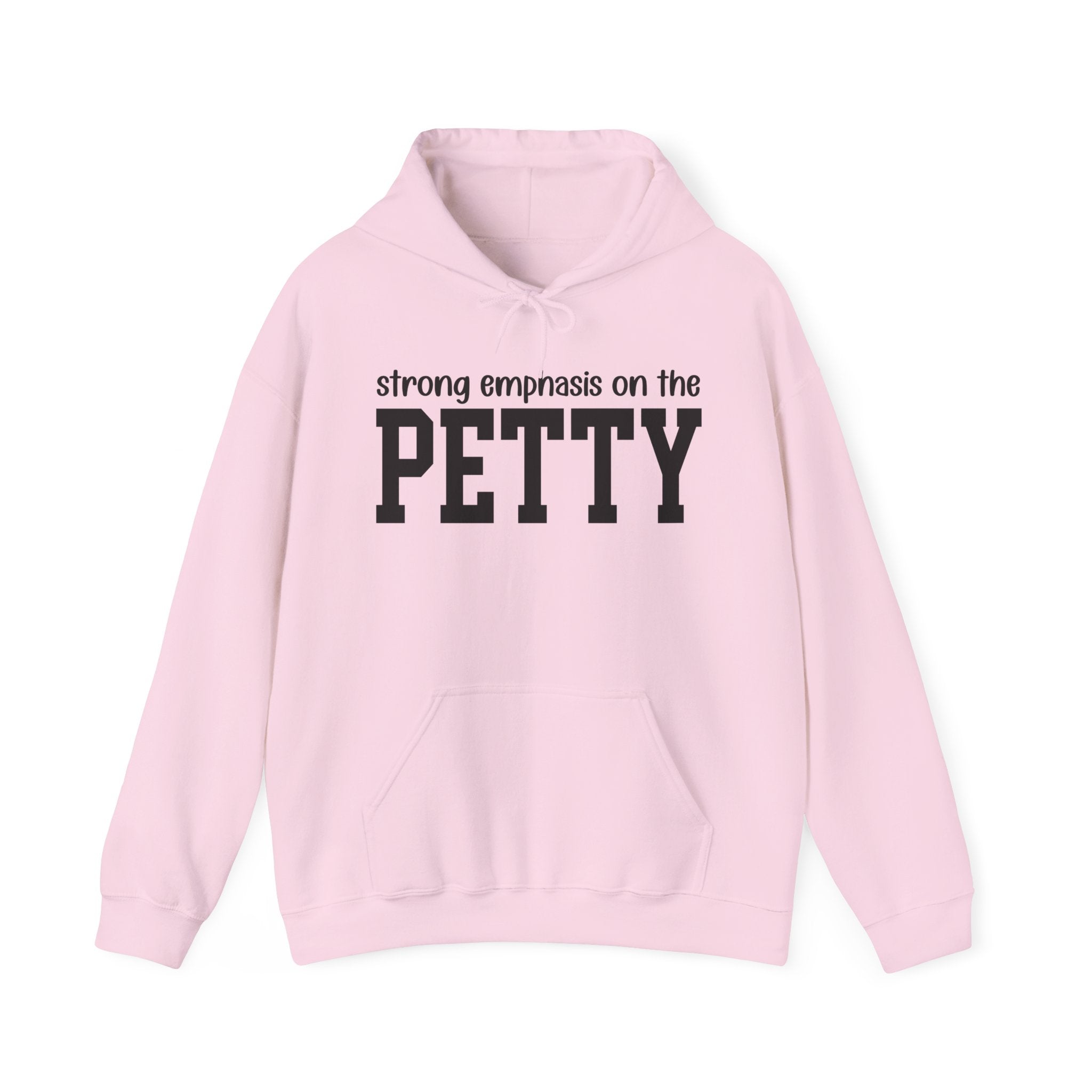 Strong Emphasis On The PETTY - Hoodie