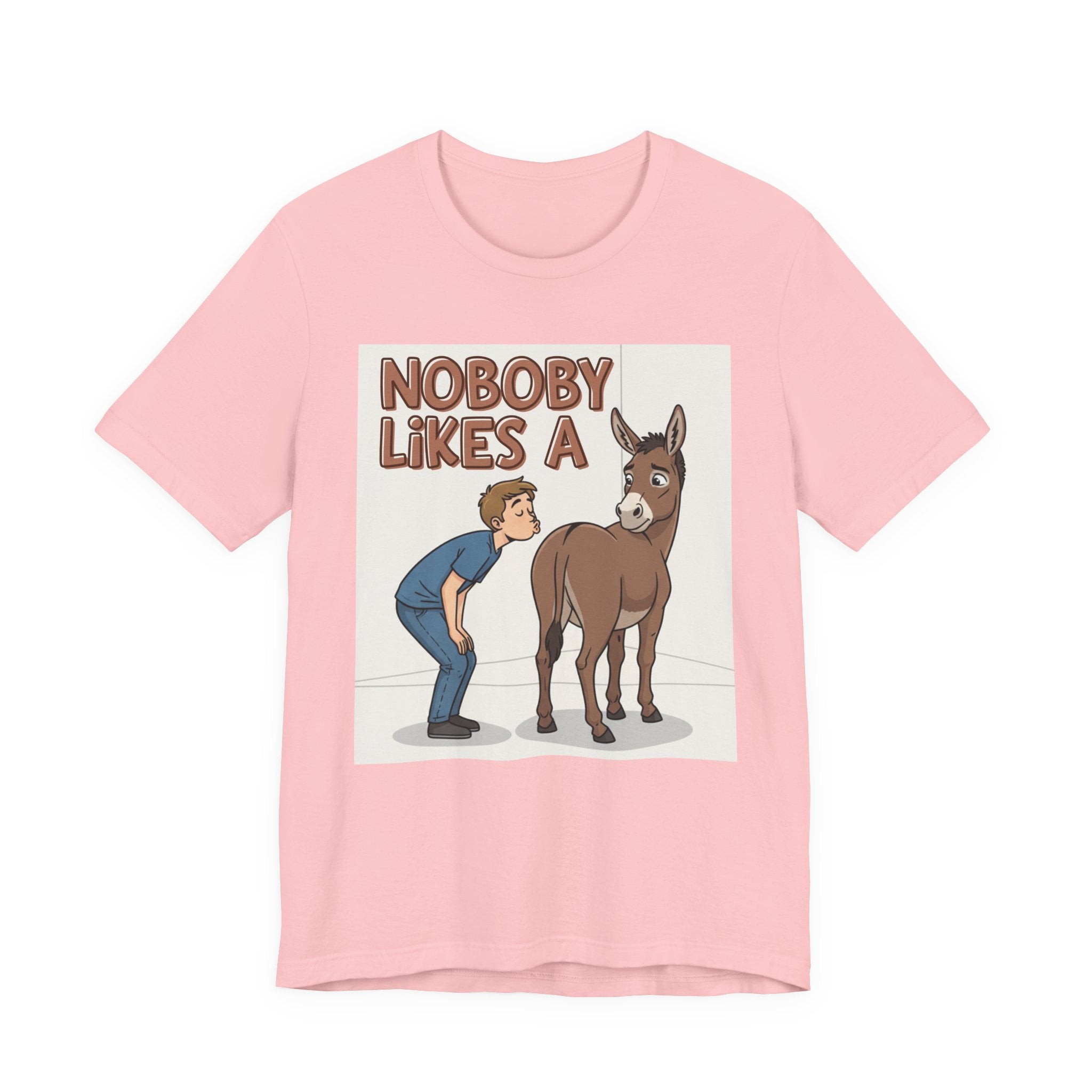 Nobody Likes A (Ass Kisser) T-Shirt
