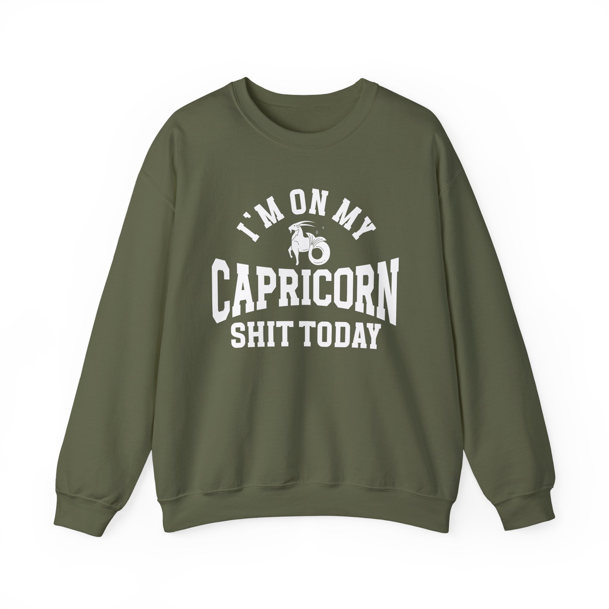 I'm On My Capricorn Shit Today - Sweatshirt