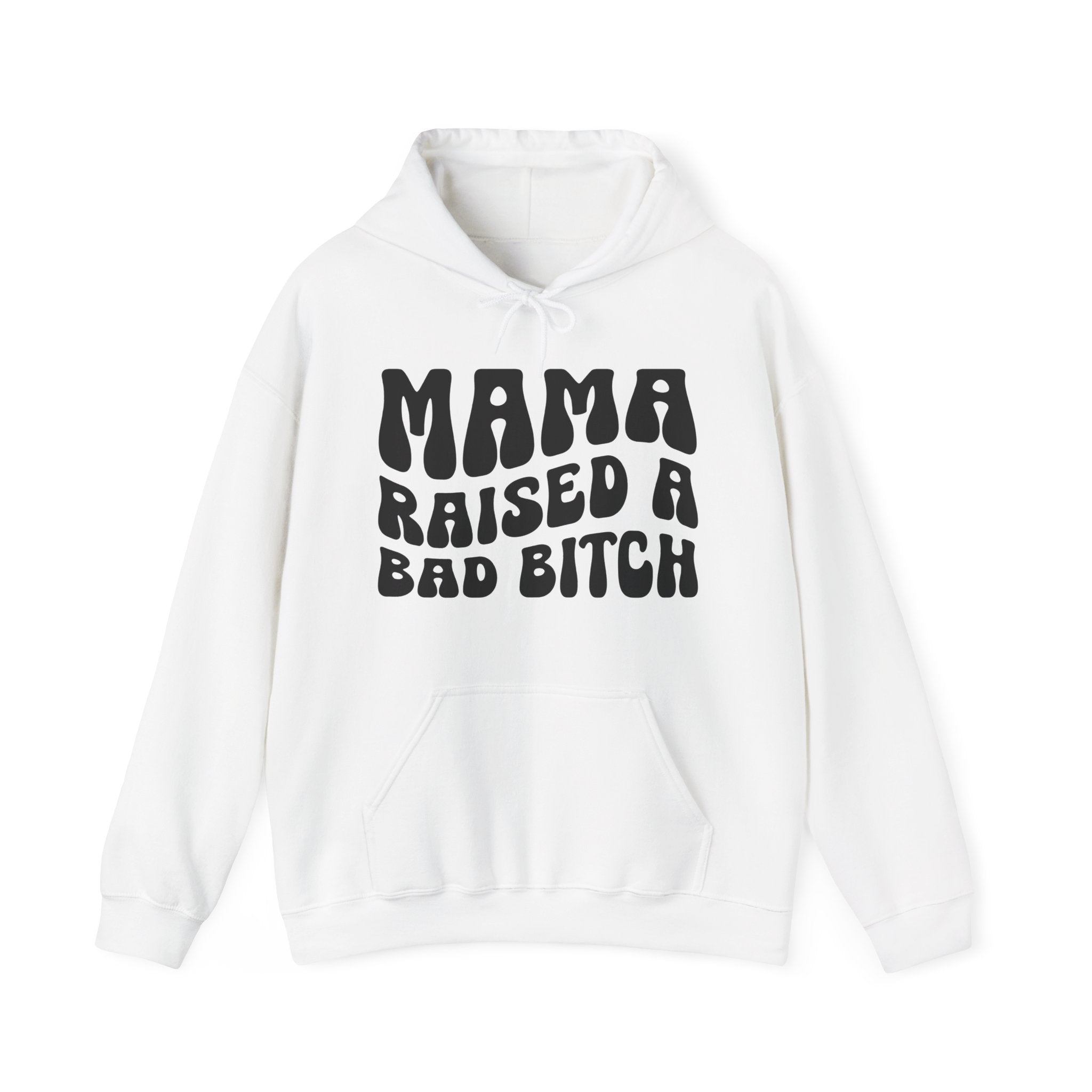 Mama Raised A Bad Bitch Hoodie (solid print)