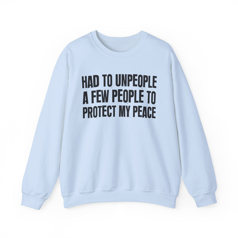 Had To Unpeople A Few People To Protect My Peace —  Sweatshirt