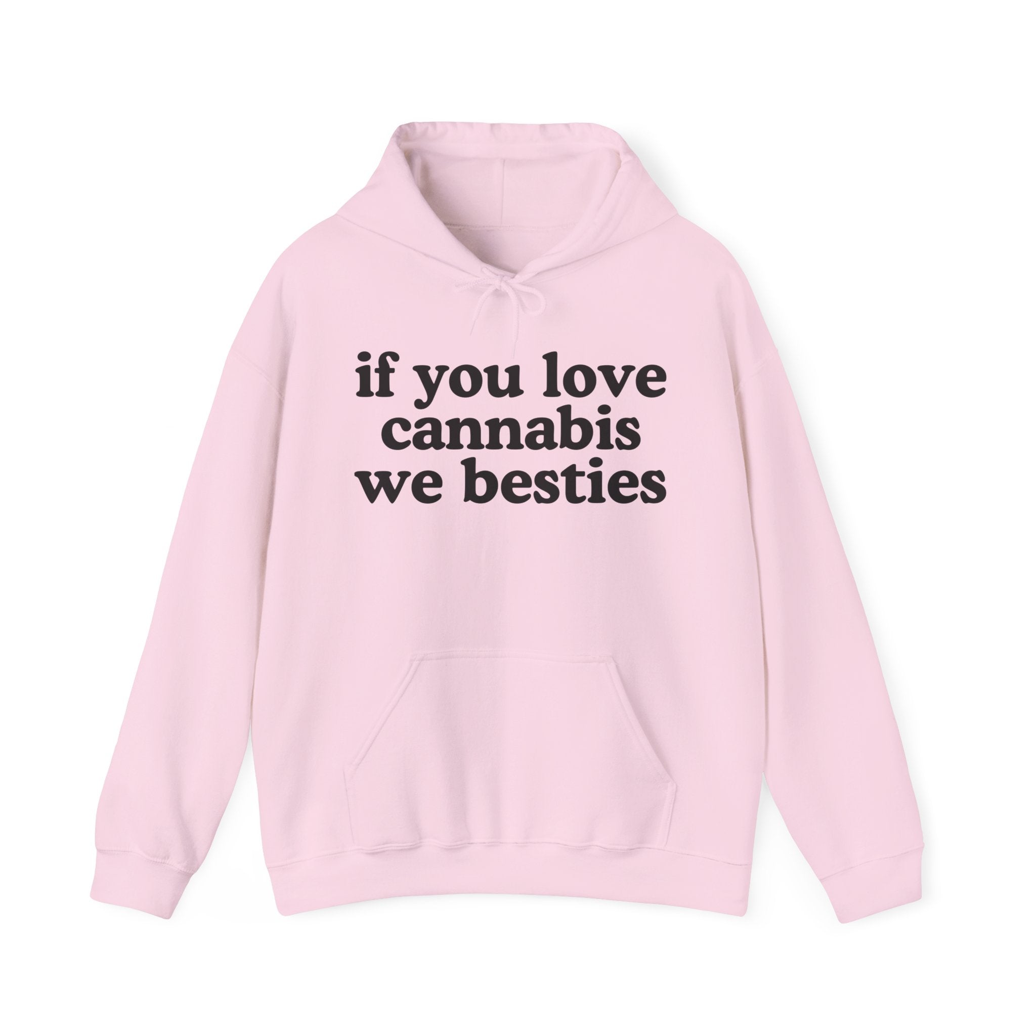 If You Love Cannabis We Besties - Cannabis Lovers Gift Hoodie