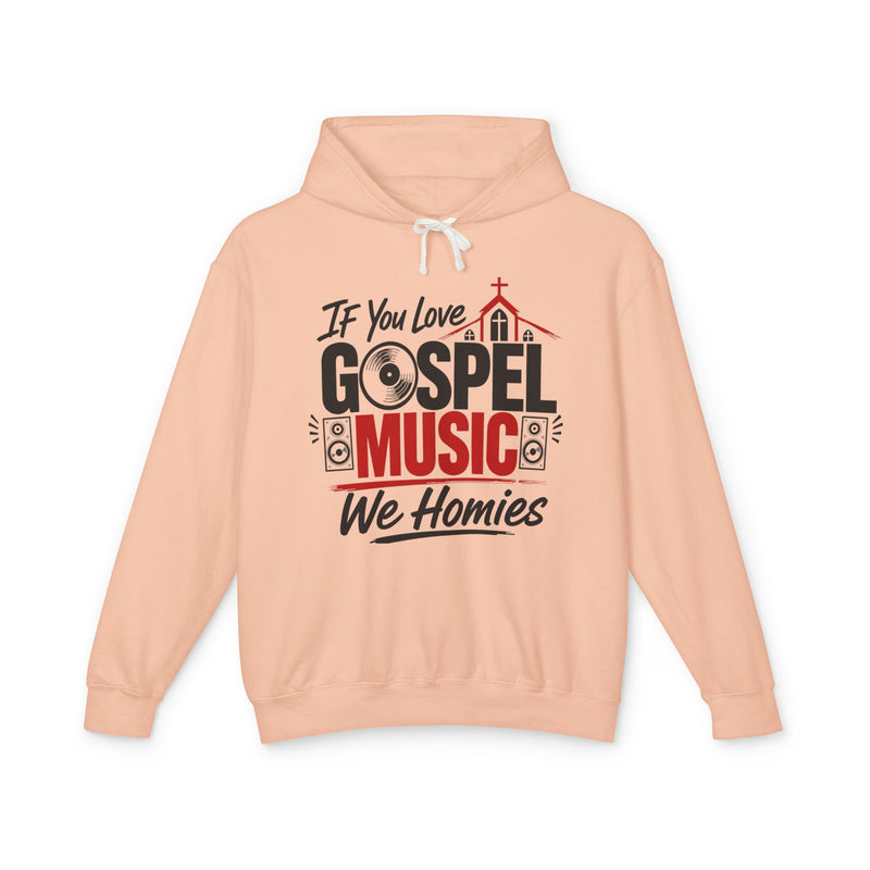 If You Love Gospel Music We Homies － Gospel Music Lovers Hoodie