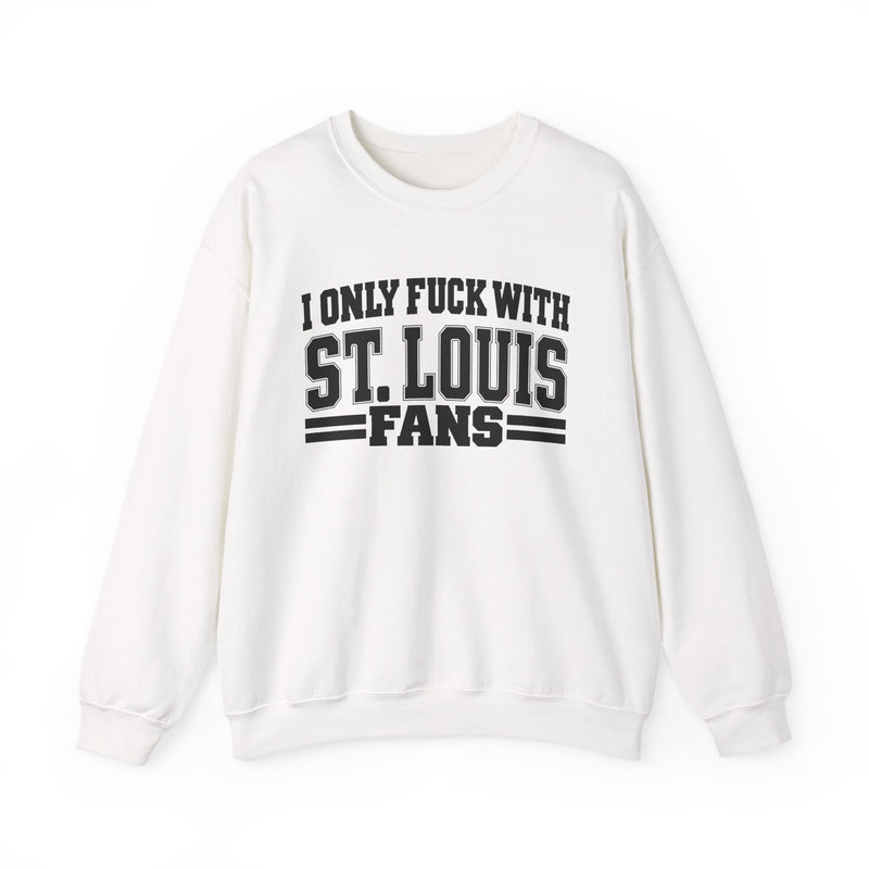 I Only Fuck With St. Louis Fans — Sweatshirt fabric detail close-up: I ONLY FUCK WITH ST. LOUIS FANS in bold statement lettering. Street Talk Designs sports statement apparel.