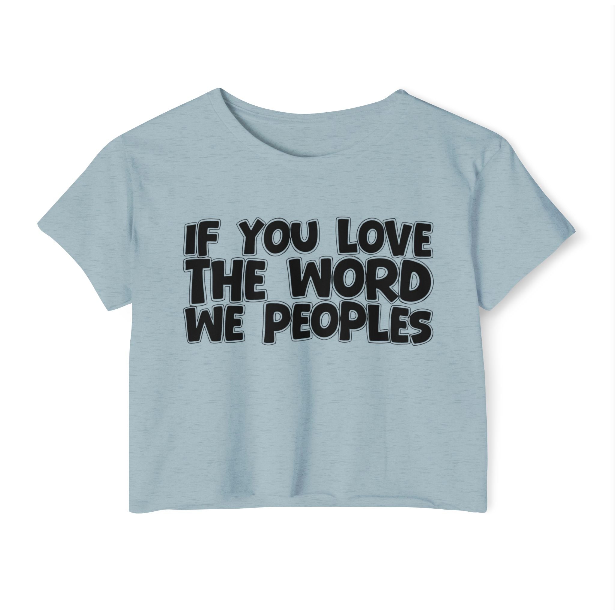 If You Love The Word We Peoples - Spiritual Pride Crop Top
