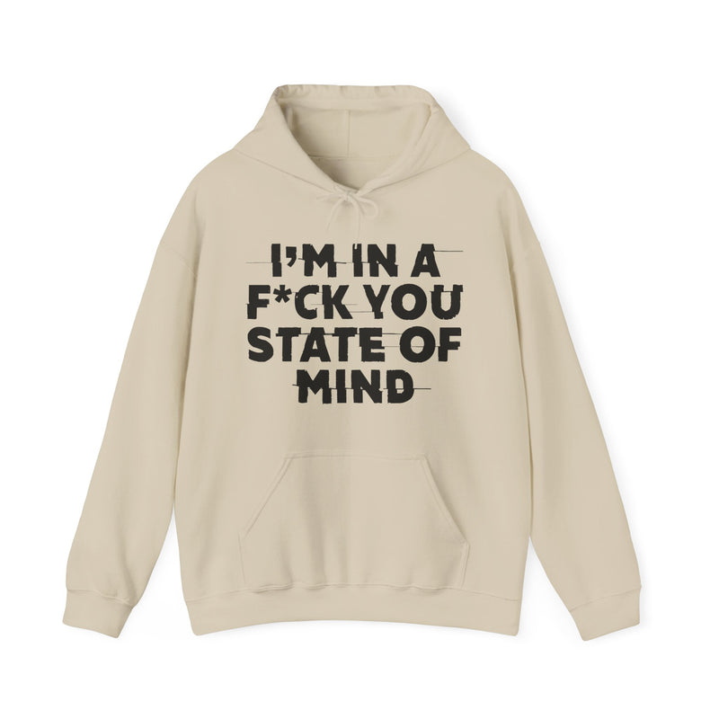 I'm In A Fuck You State Of Mind – Energy Statement Hoodie