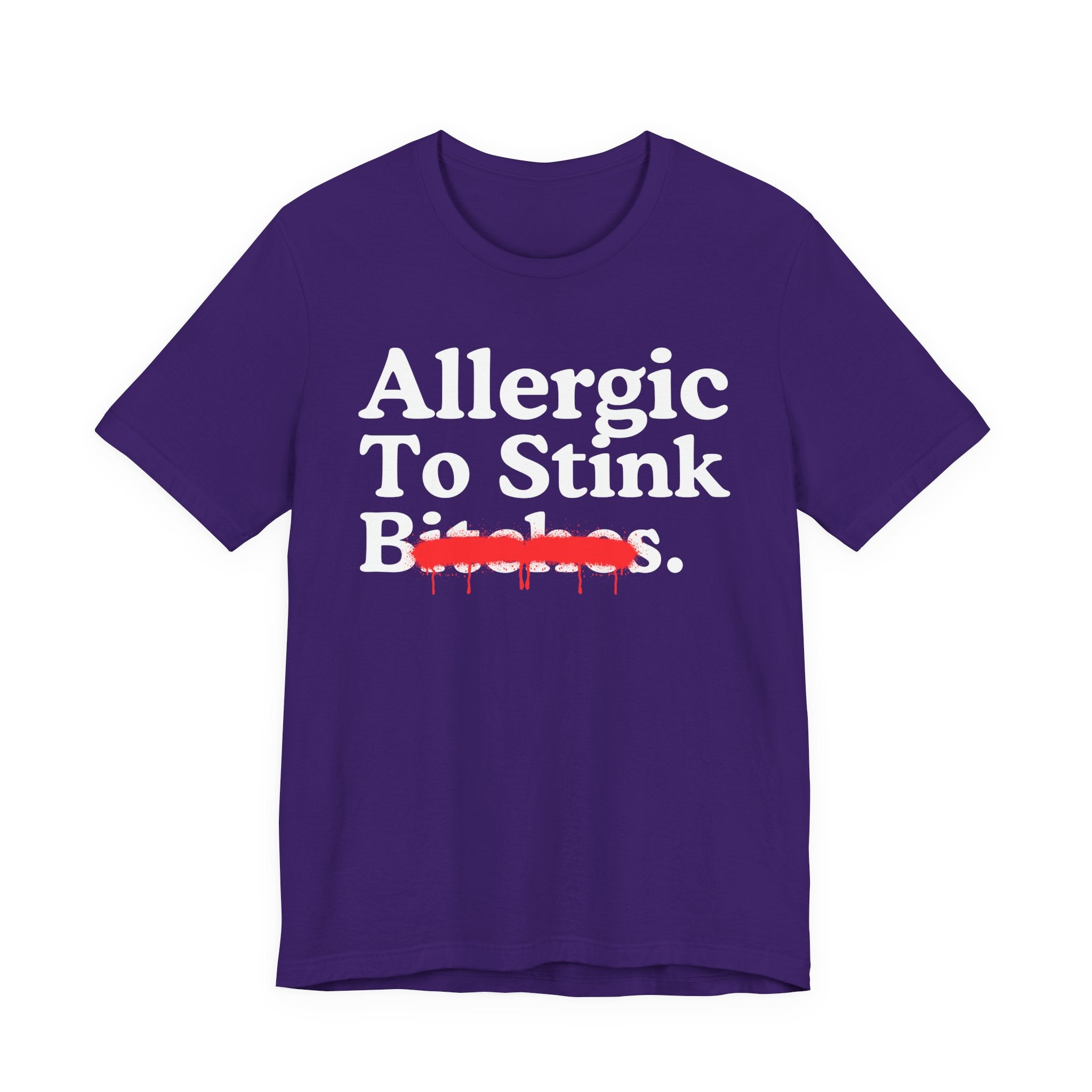 Allergic To Stink Bitches — Sarcastic Sassy Statement T-Shirt