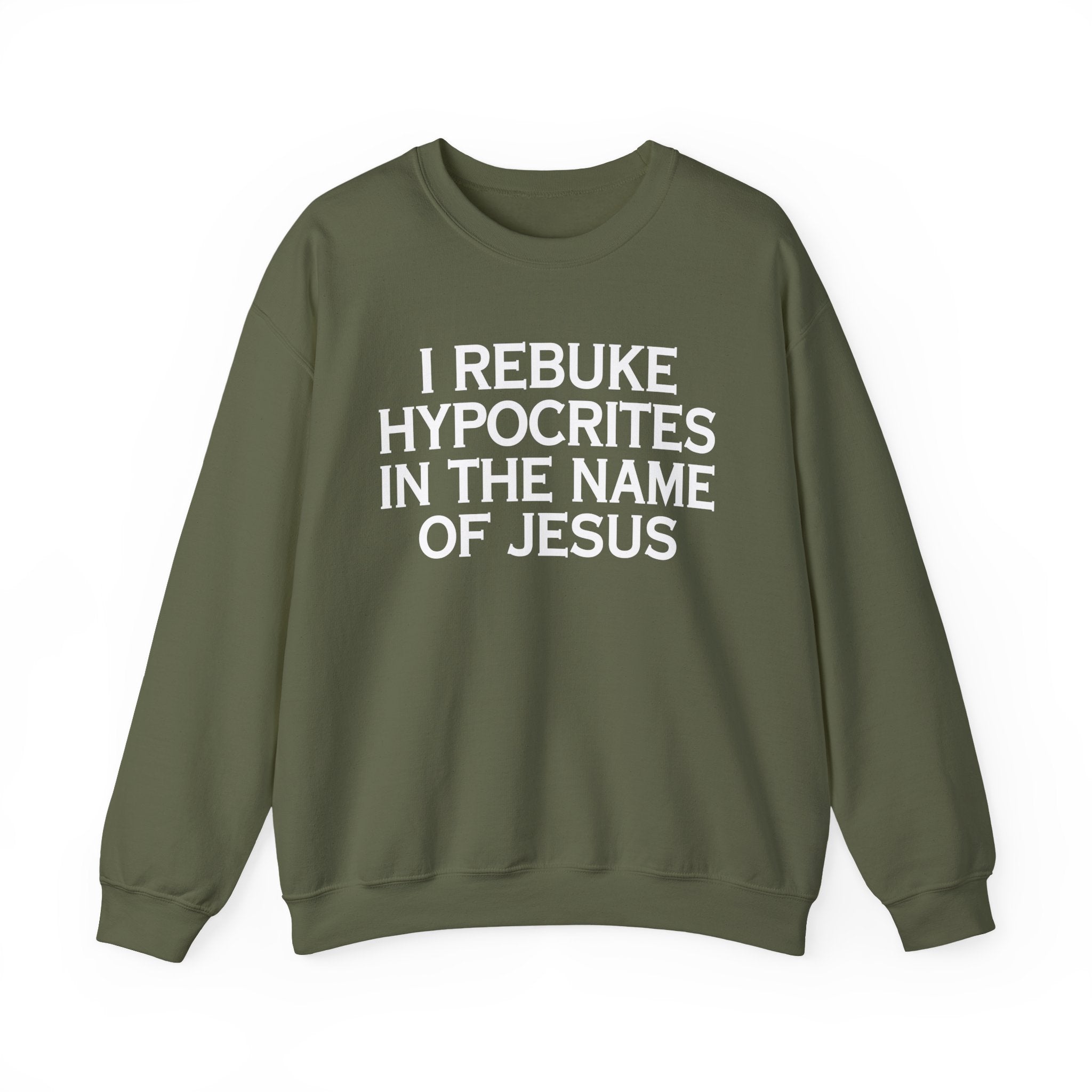 I Rebuke Hypocrites In The Name of Jesus - Sweatshirt
