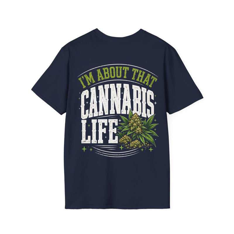 I'm About That Cannabis Life — Tee alternate view 4: “I'M ABOUT THAT CANNABIS LIFE” in bold printed block lettering. Street Talk Designs 420-friendly statement apparel.