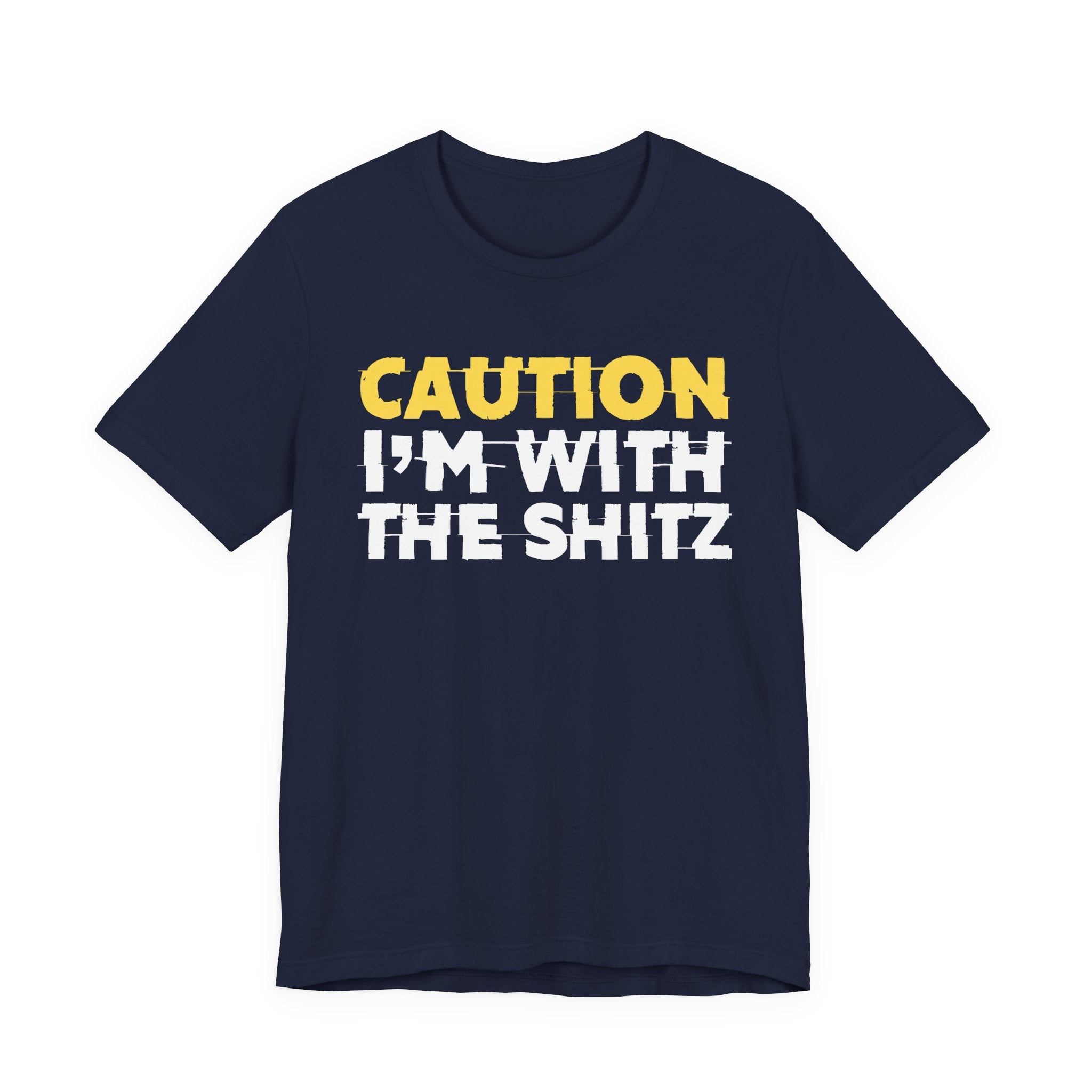 Caution I'm With The Shitz - Stand Your Ground Statement Tee Shirt