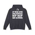 If You Love Old School Hip Hop We Homies - Hip-Hop Lovers Hoodie