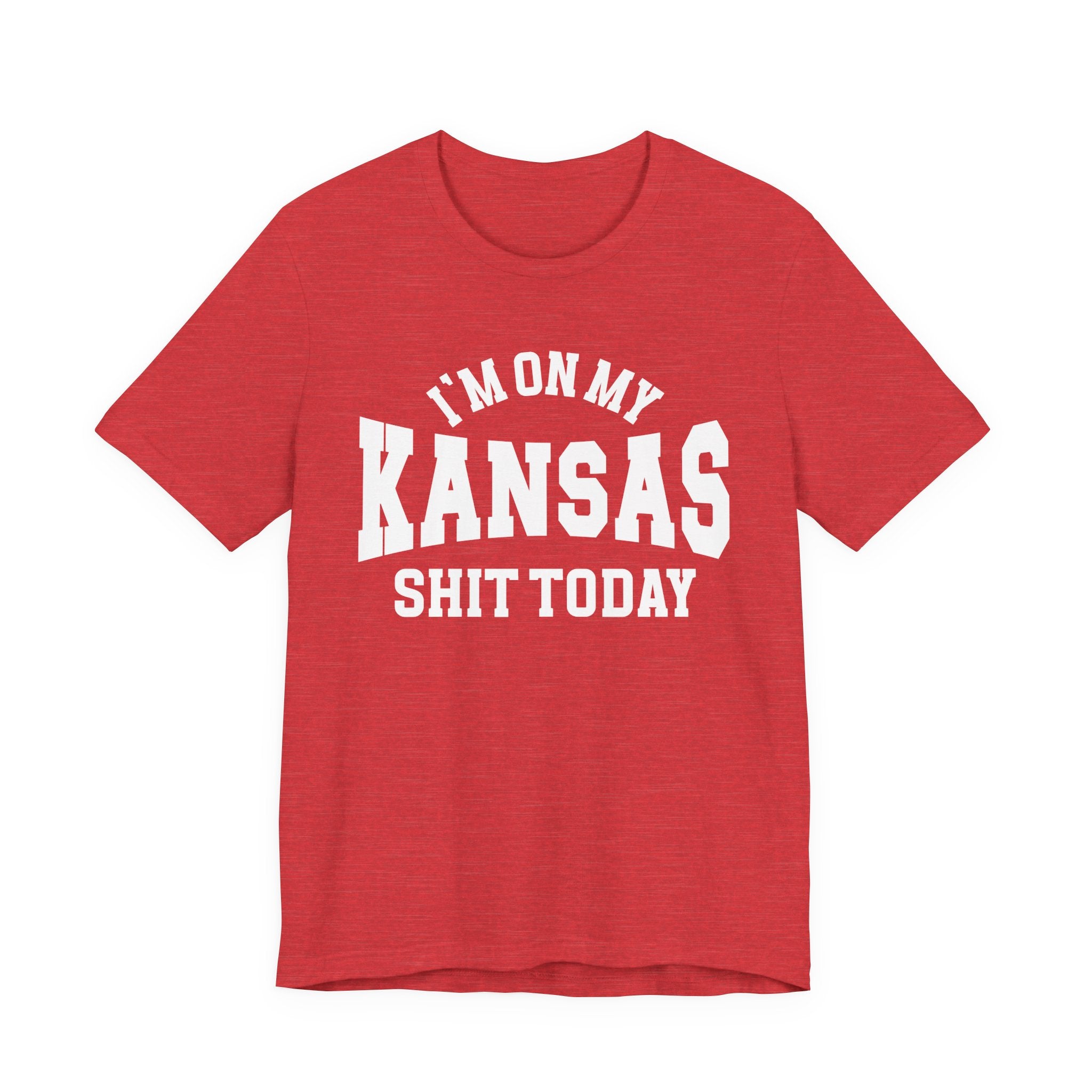 I'm On My Kansas Shit Today T-shirt