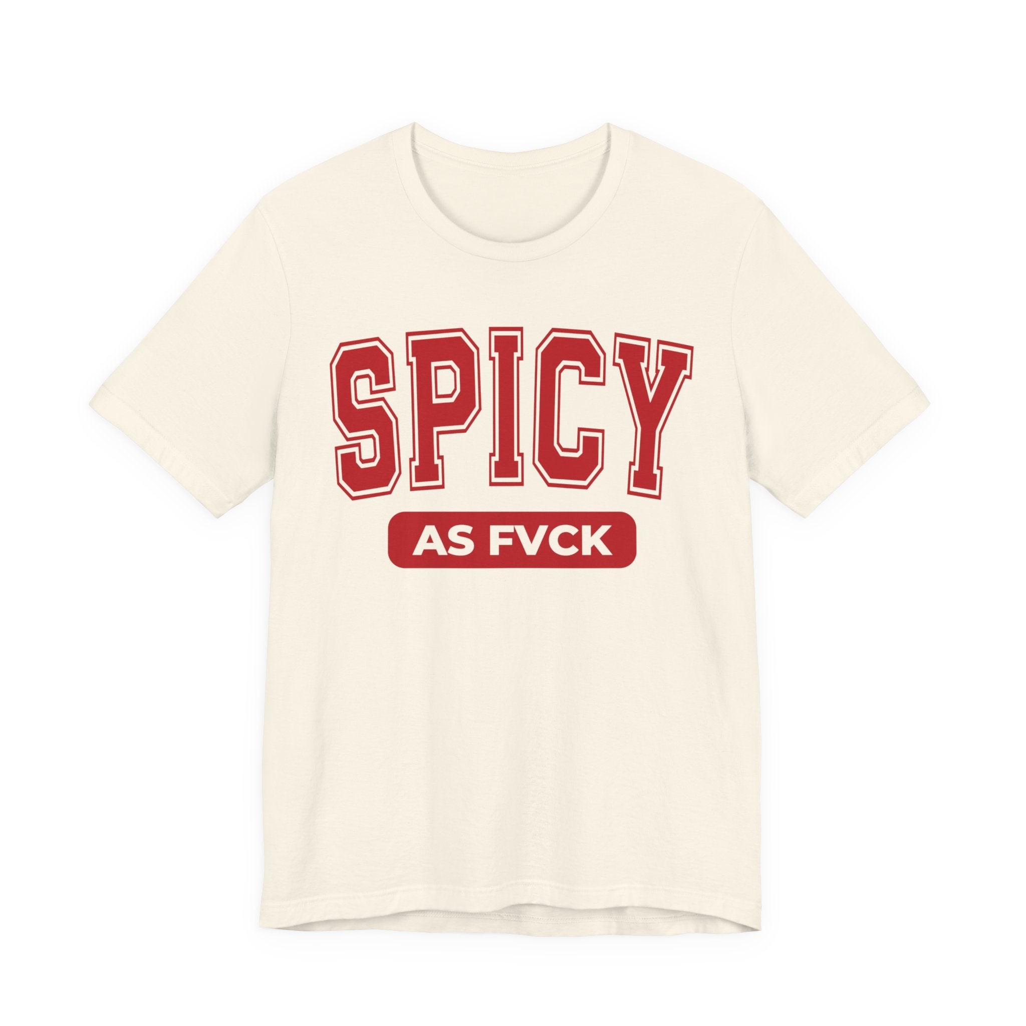 Spicy As Fvck T-Shirt