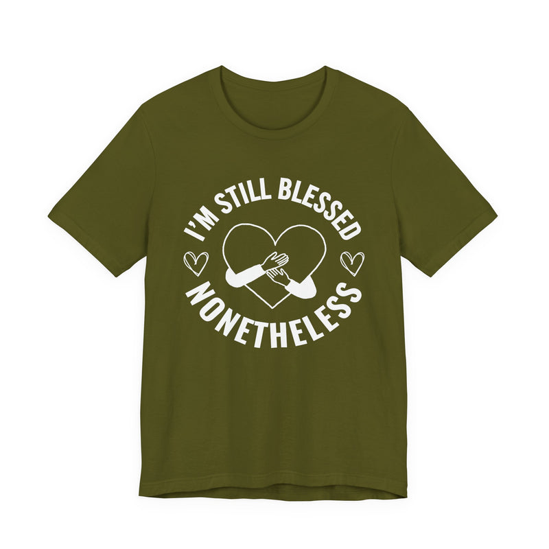 I'm Still Blessed Nonetheless (Heart) T-Shirt