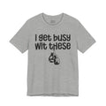 I Gets Busy Wit These T-shirt