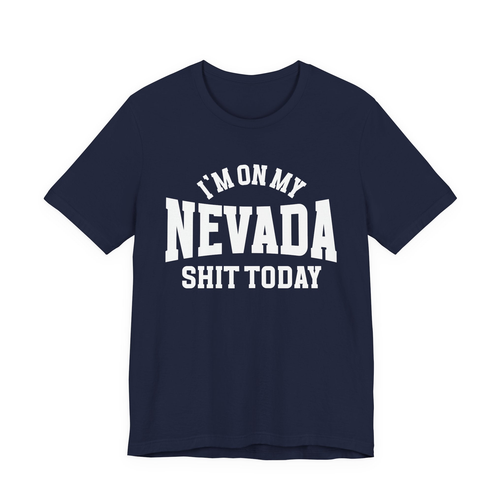 I'm On My Nevada Shit Today T-shirt
