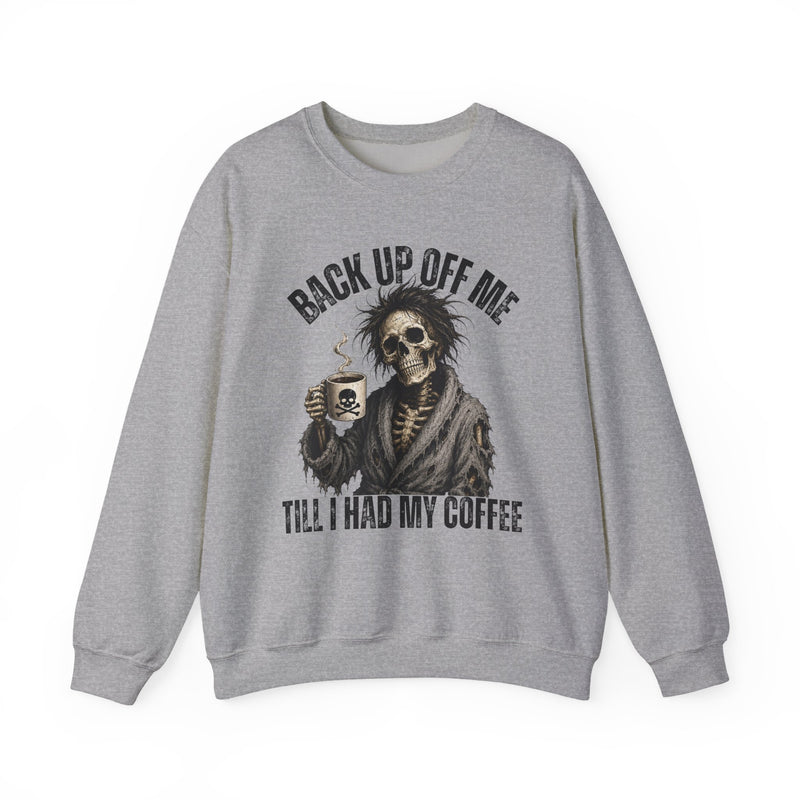 Back Up Off Me Till I Had My Coffee－Skeleton Coffee Sweatshirt