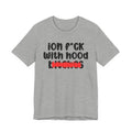 ION (I Don't) FUCK WITH HOOD BITCHES - Bold Sarcastic Graphic T-Shirt