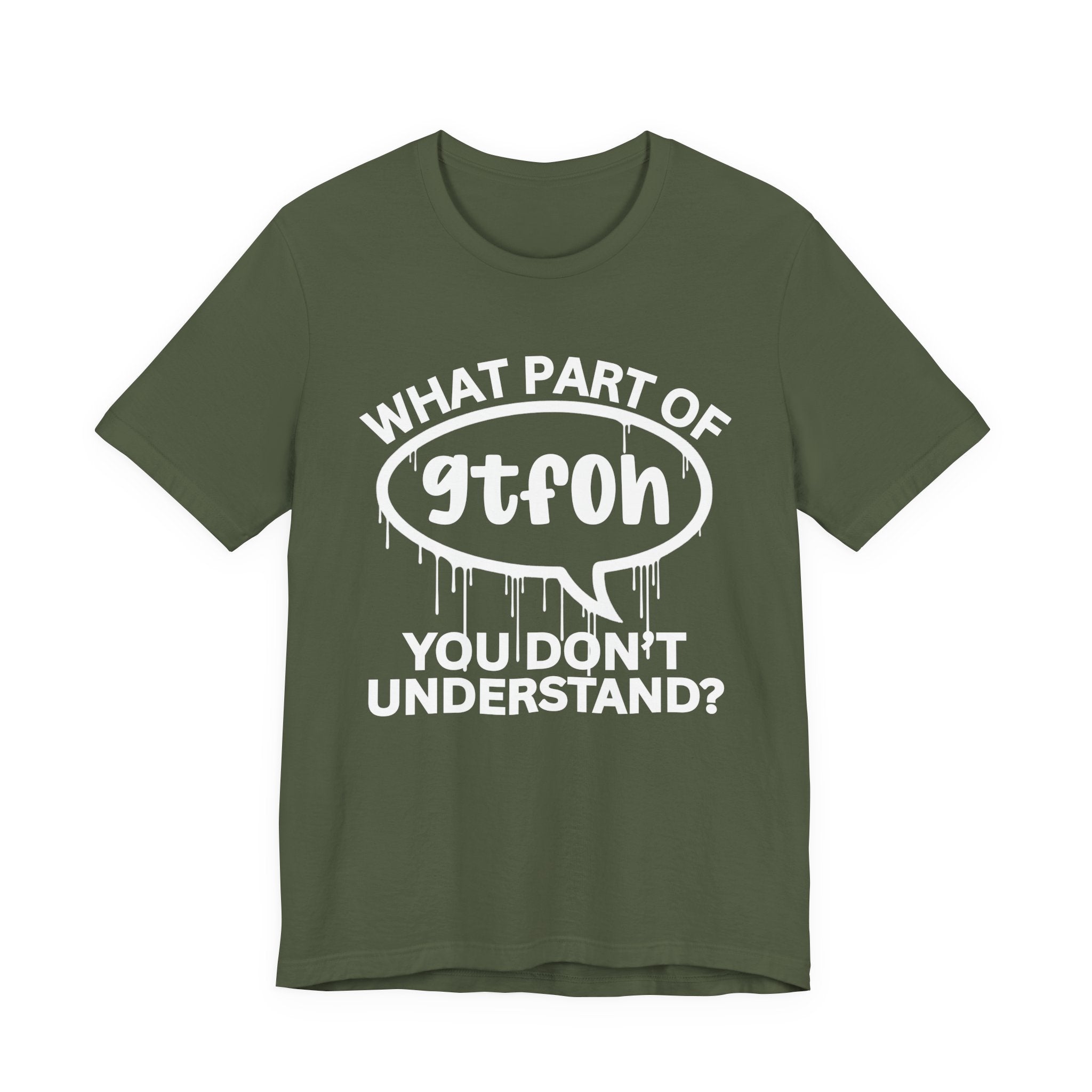 What Part of GTFOH You Don't Understand? T-Shirt