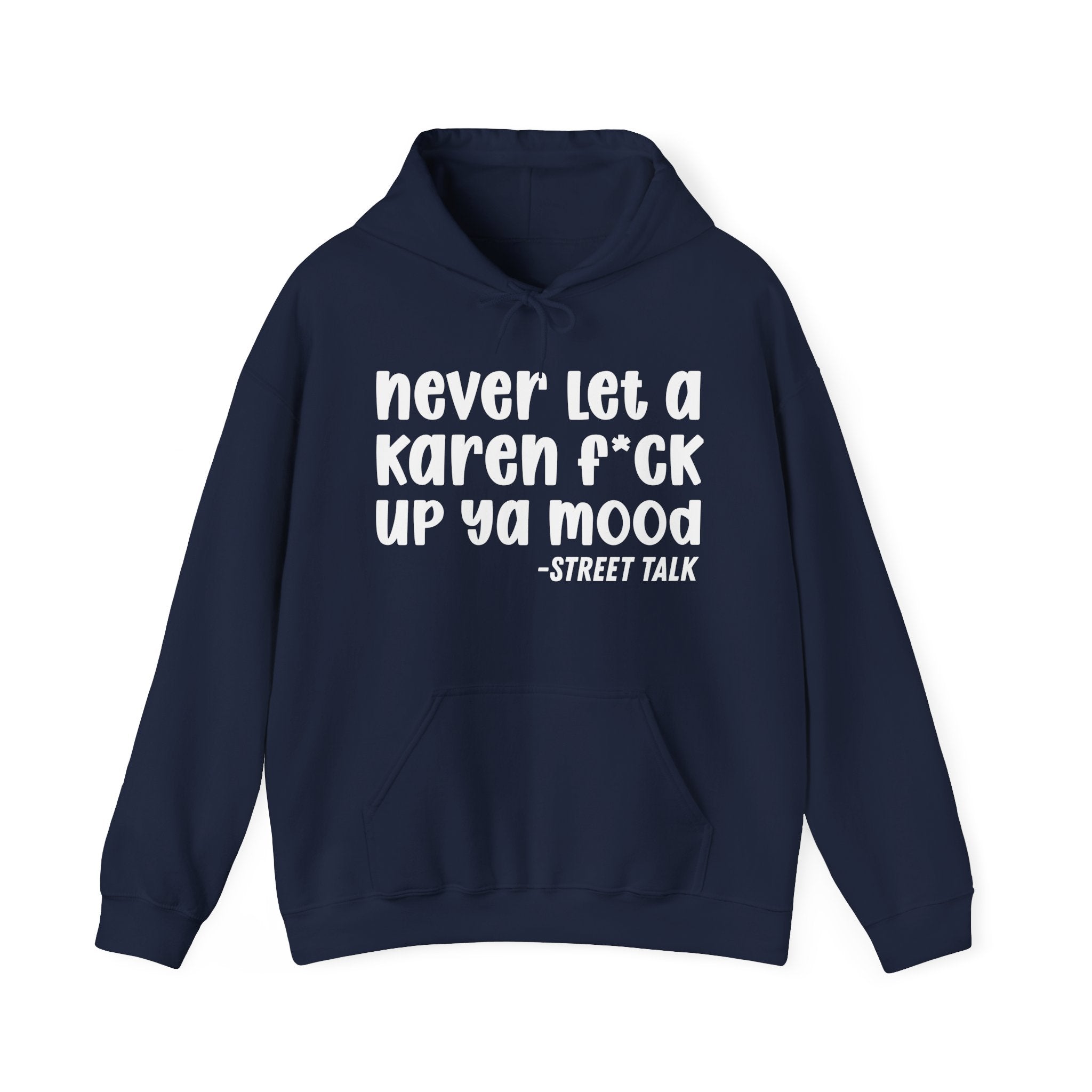 Never Let a Karen Fuck Up Ya Mood - Sarcastic Statement Hoodie