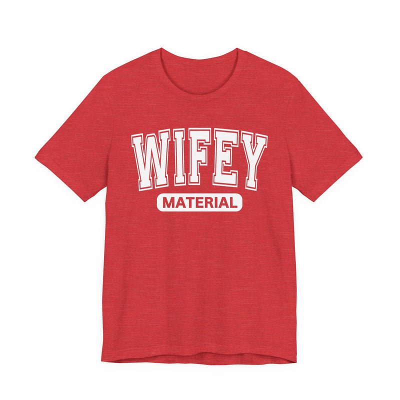Wifey Material－Serious Marriage Message T-Shirt