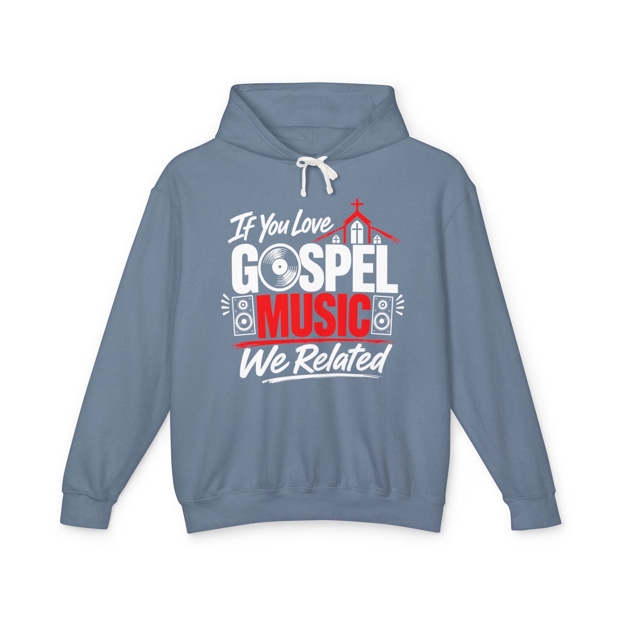 If You Love Gospel Music We Related － Gospel Music Lovers Hoodie