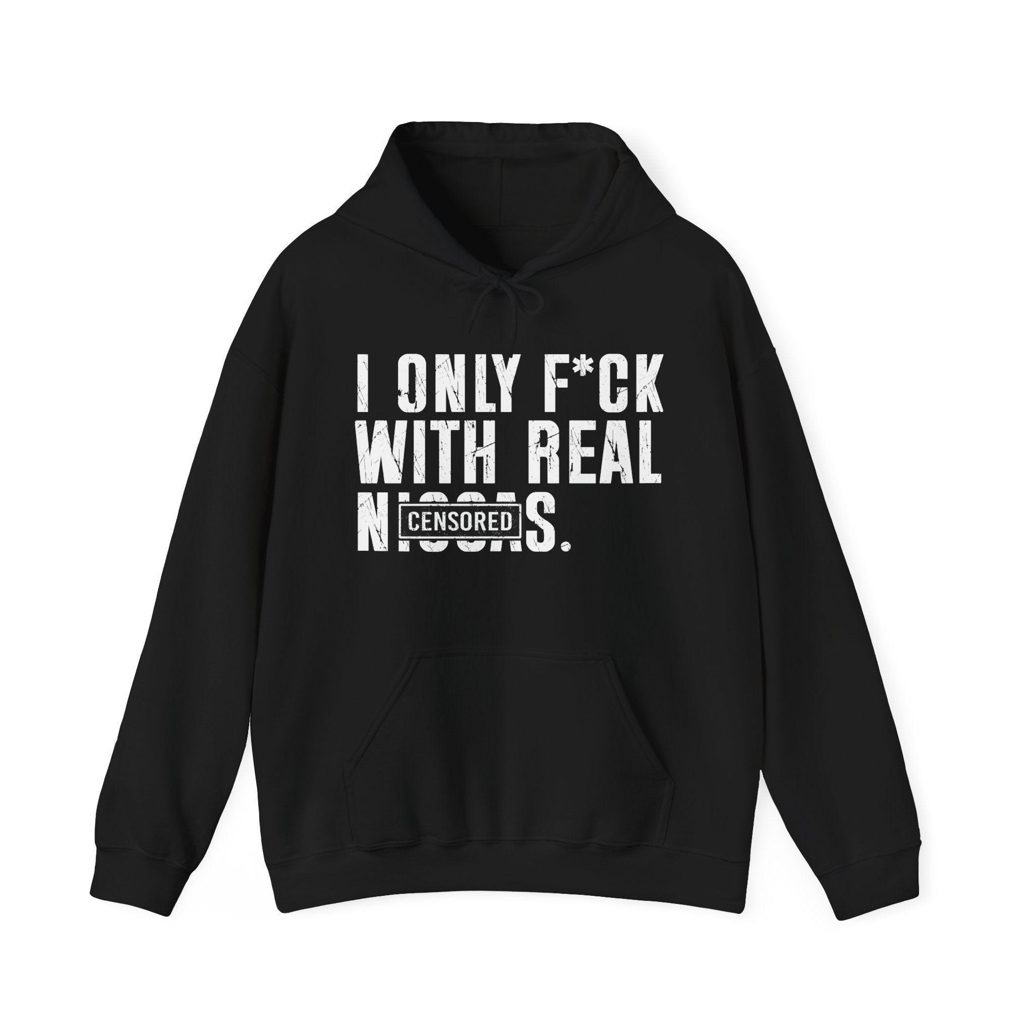 I Only Fuck With Real Niggas (censored)—— Hoodie