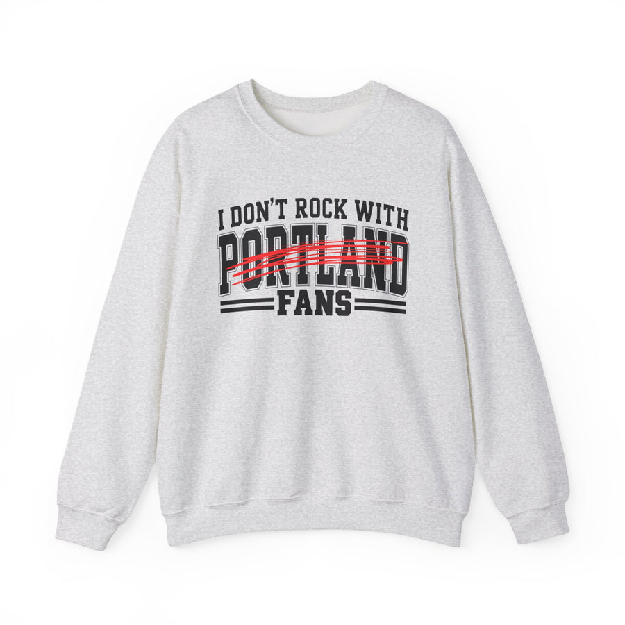 Sweatshirt with bubble lettering reading I DON’T ROCK WITH Portland FANS, front view.