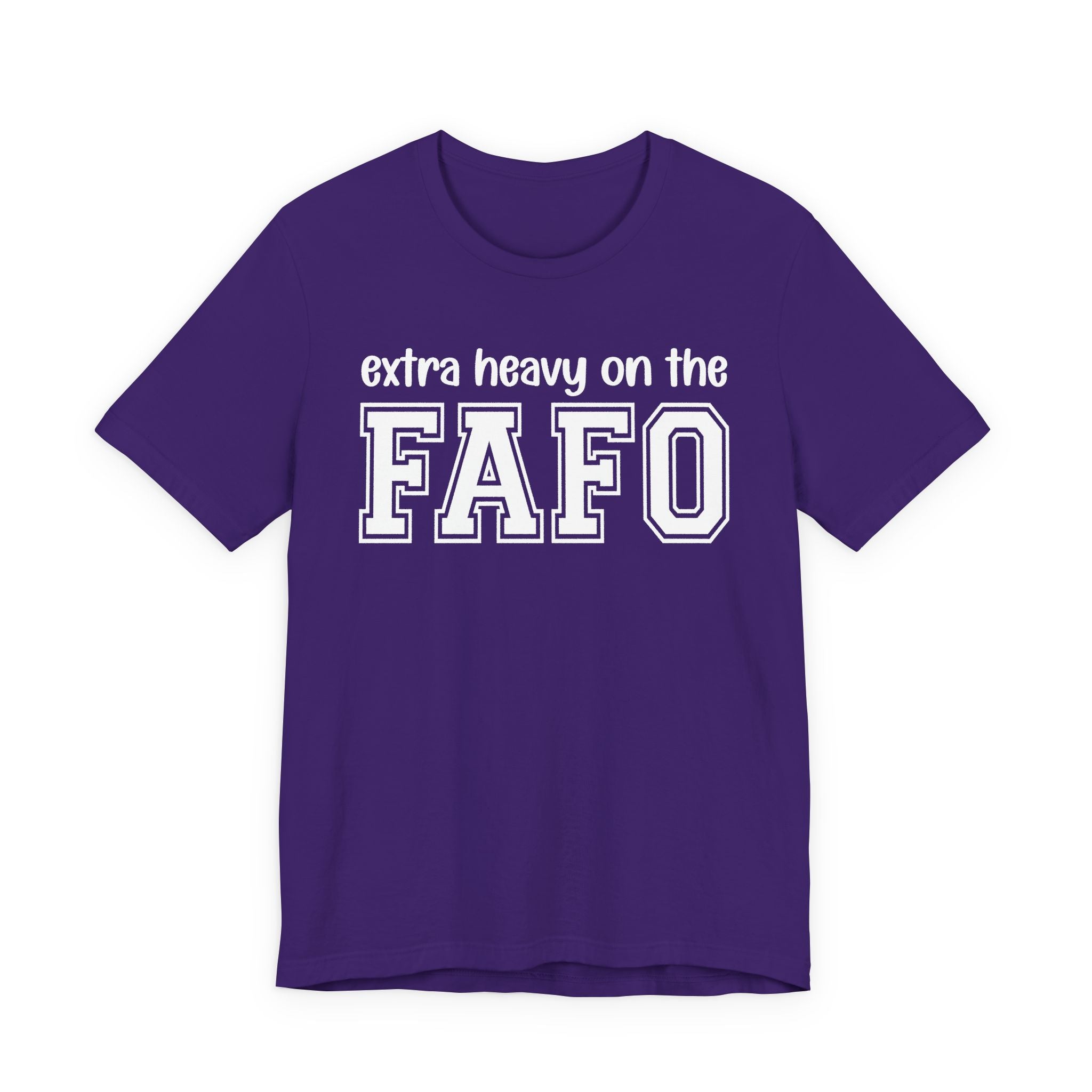 Extra Heavy On The FAFO T-Shirt
