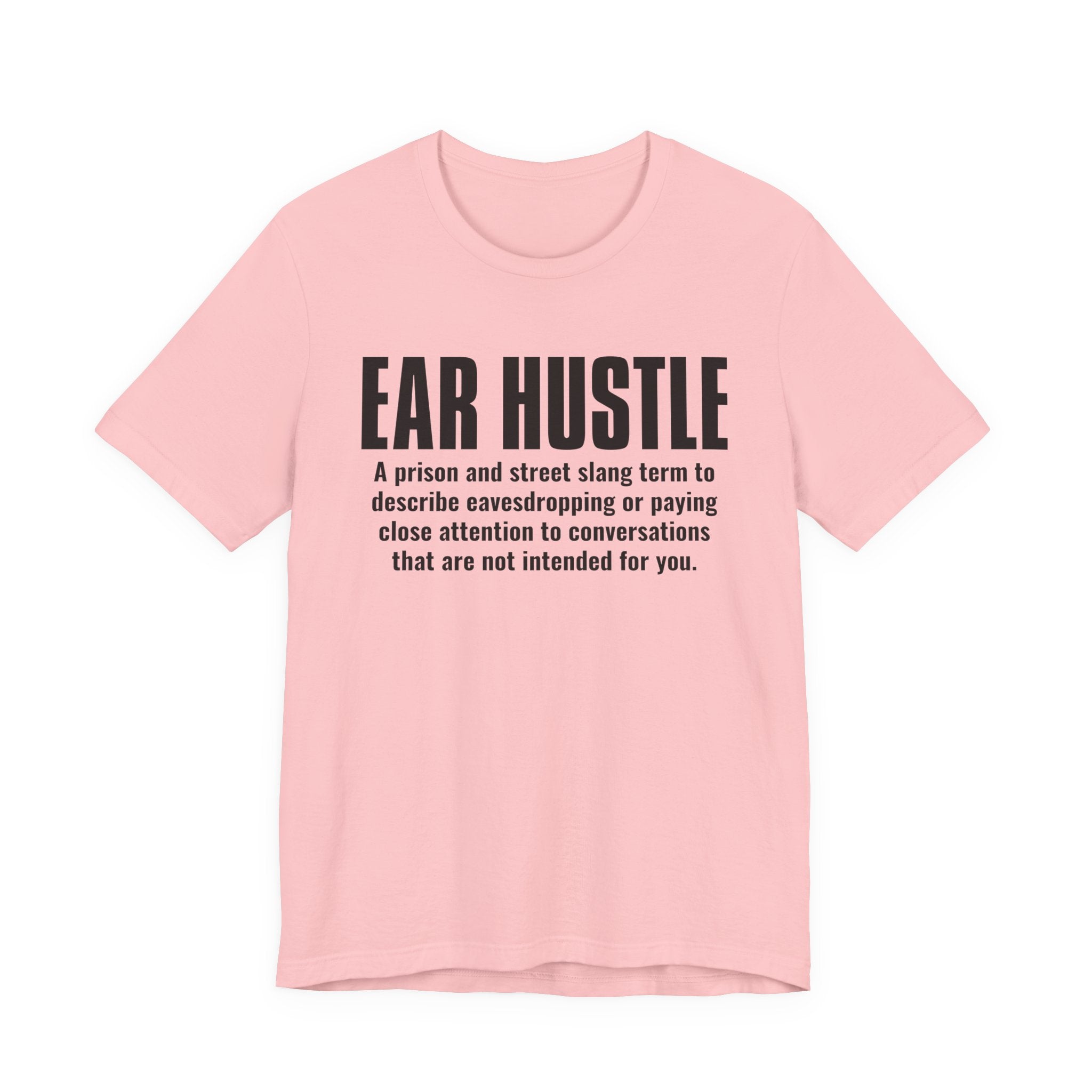 Ear Hustle — Street Slang Definition T-Shirt