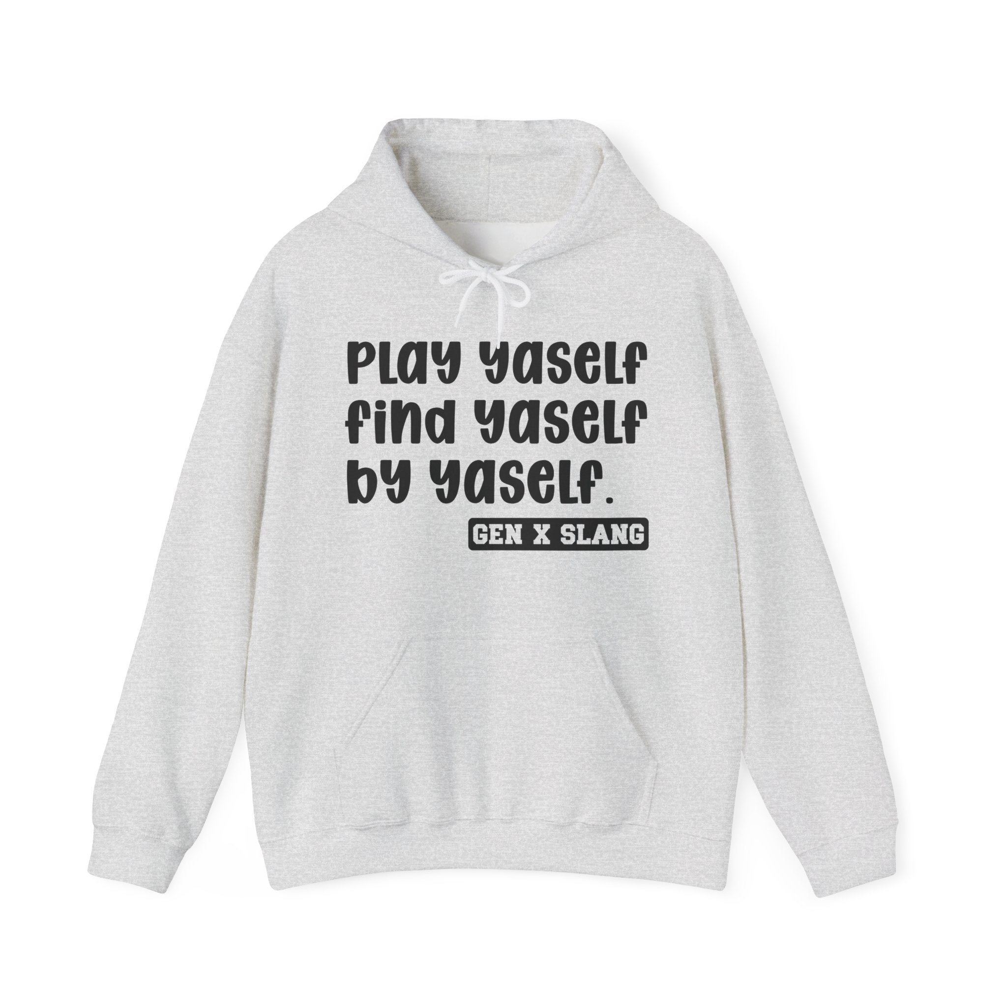 Play Yaself Find Yaself By Yaself — Funny Statement Pullover