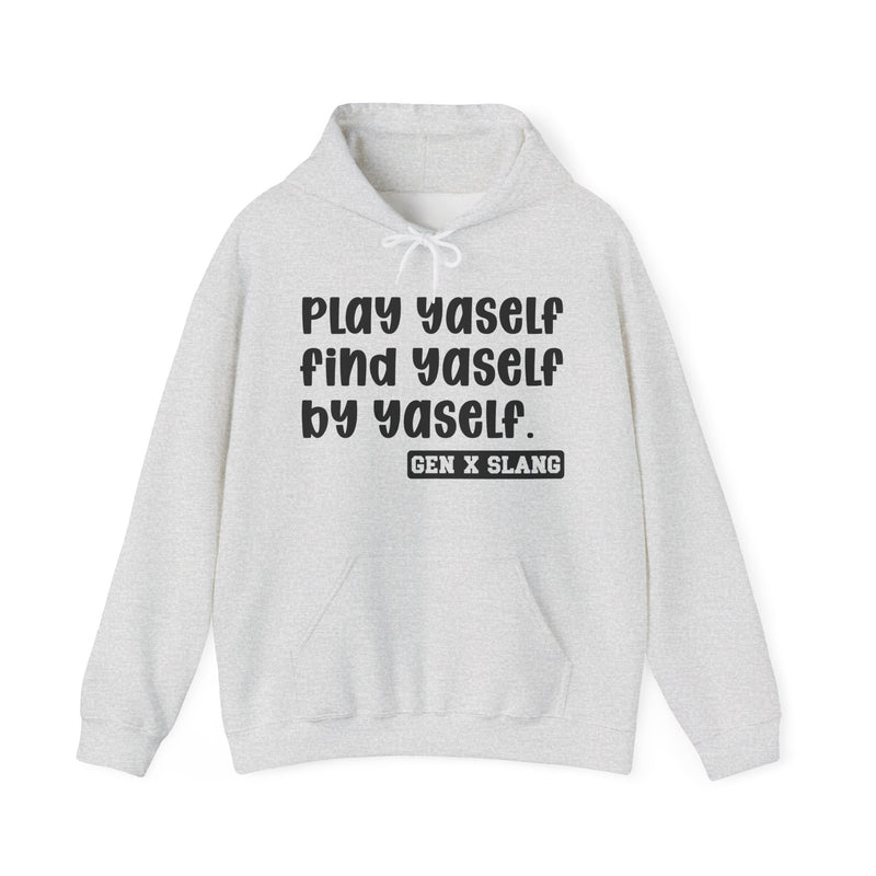 Play Yaself Find Yaself By Yaself - Hoodie/Pullover