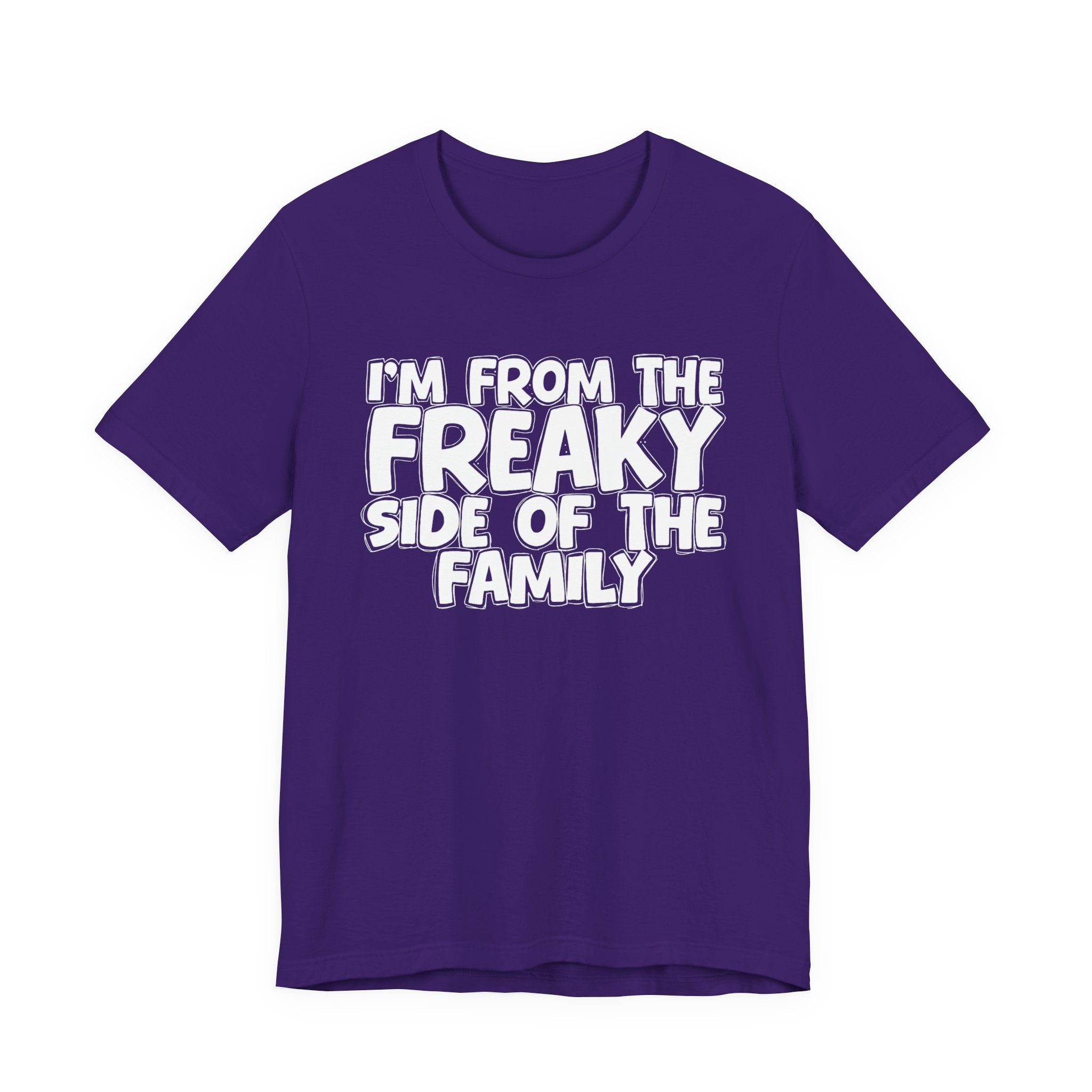 I'm From The Freaky Side of the Family - Hilarious Family Pride Tee