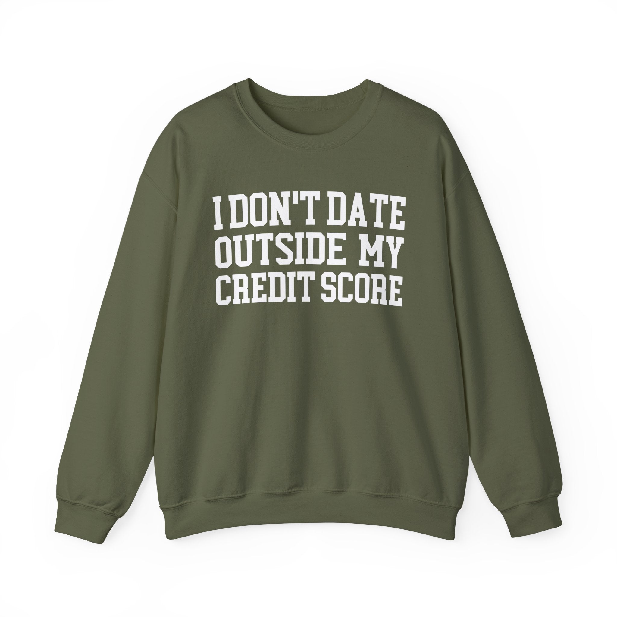 I Don't Date Outside My Credit Score - Sweatshirt