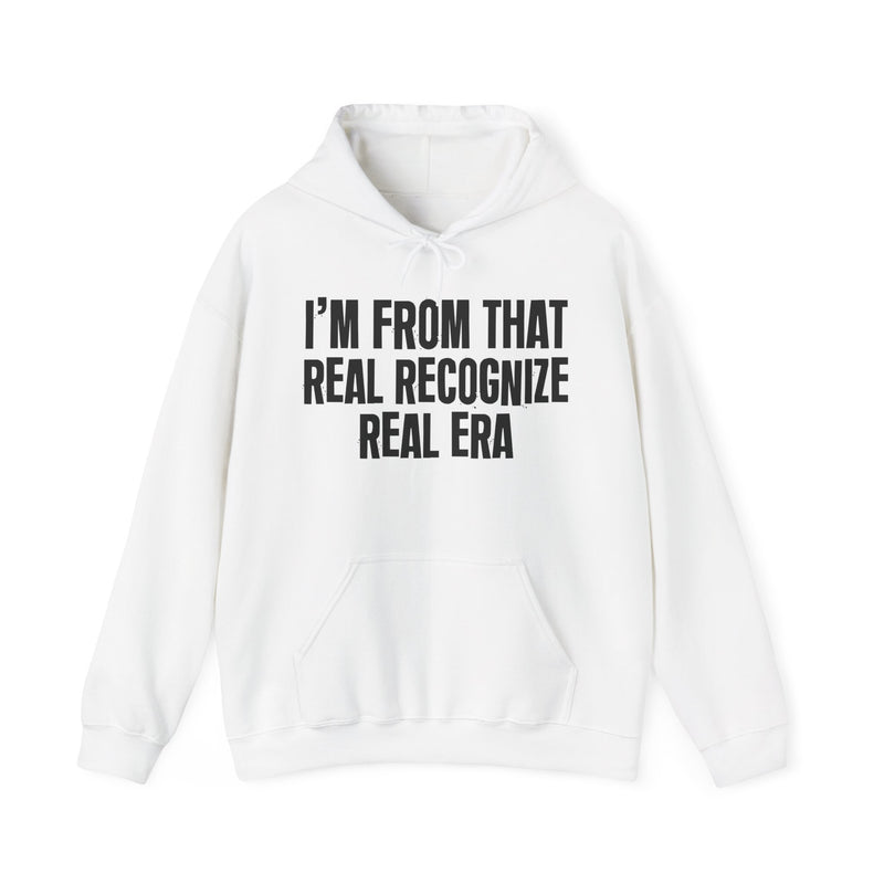 I'm From That Real Recognize Real Era