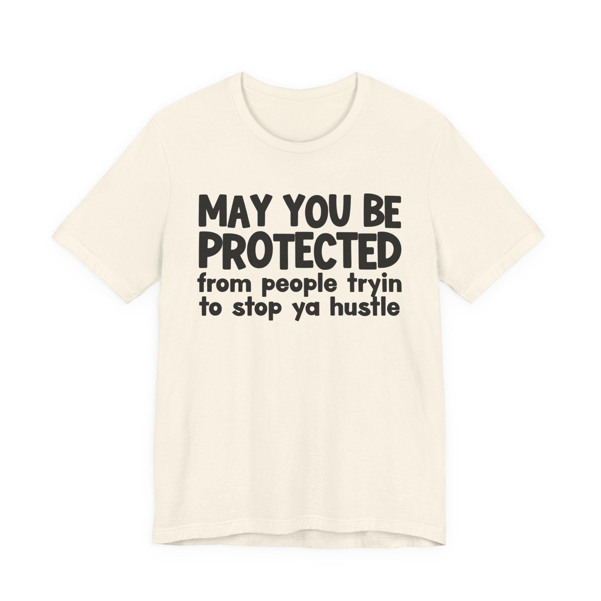 May You Be Protected From People Tryin To Stop Ya Hustle — Funny Sarcastic Prayer Tee