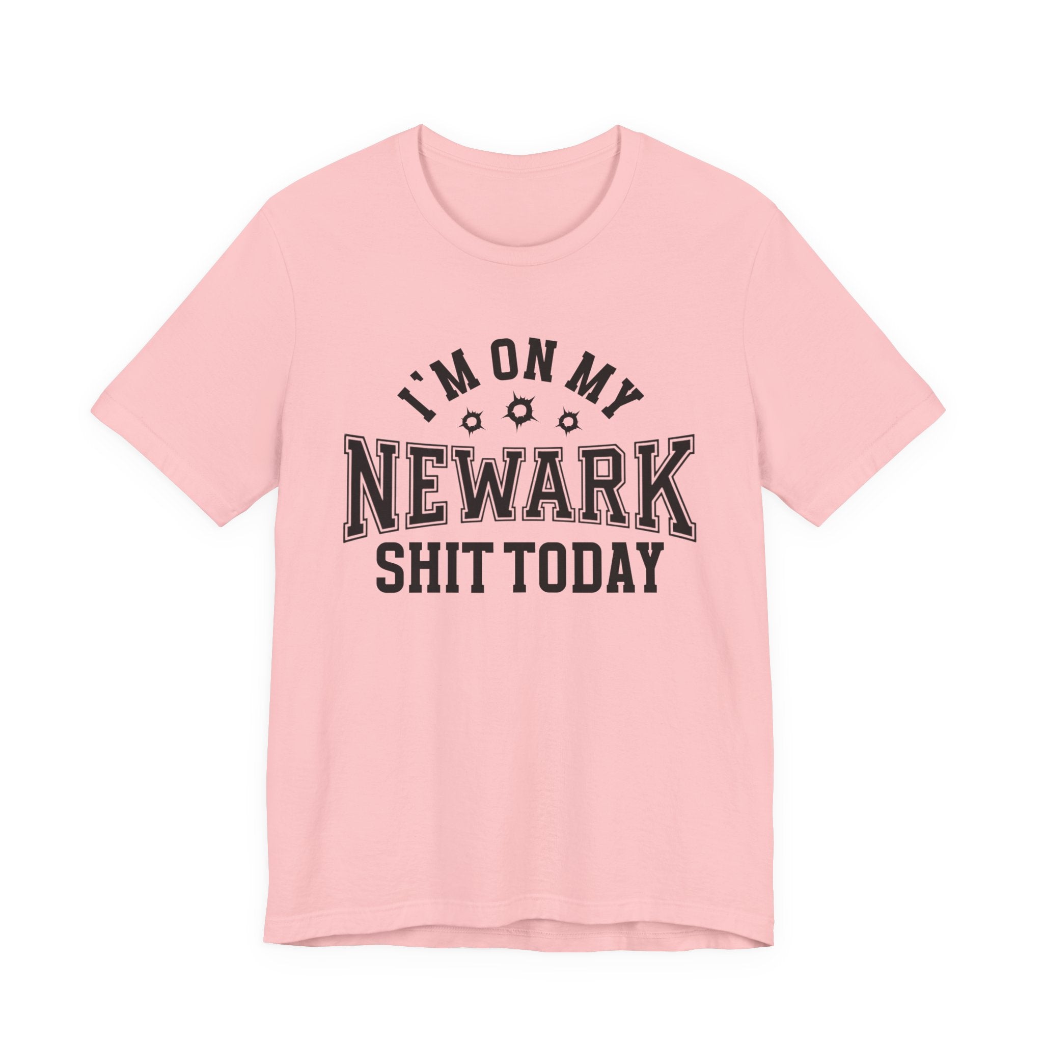 I'm On My Newark Shit Today (Bullet Holes) T-shirt