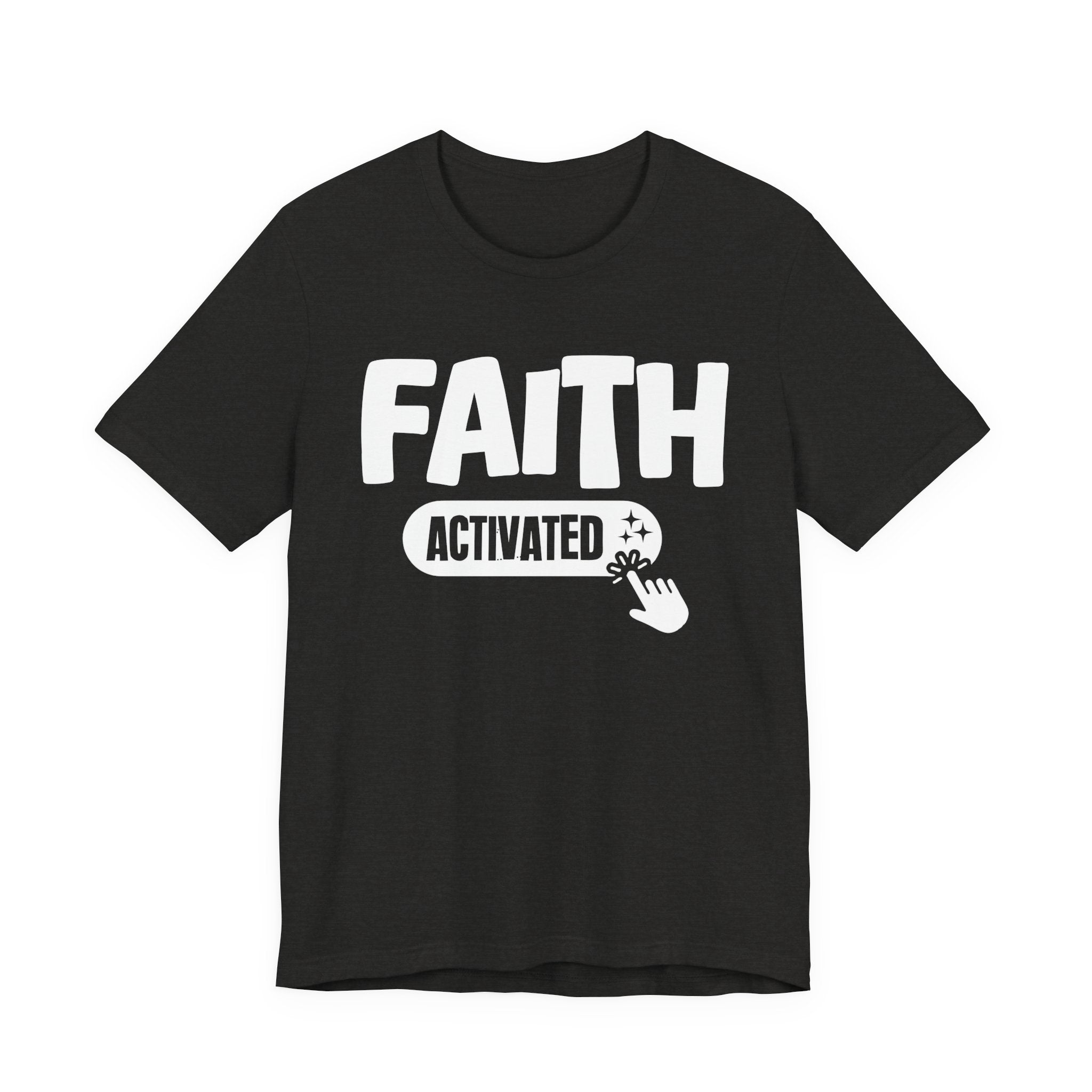 Faith Activated - Motivational Tee Shirt