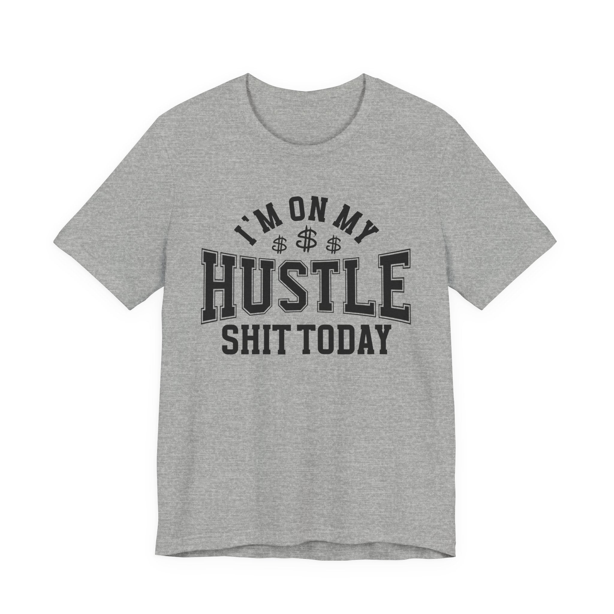 I'm On My Hustle Shit Today - T-shirt