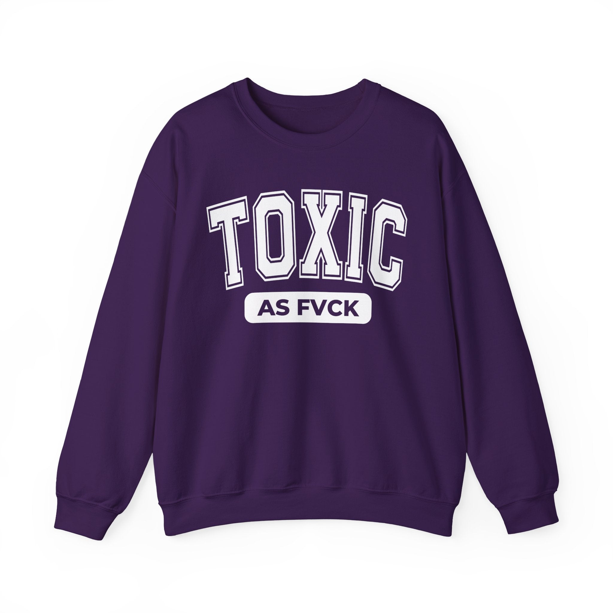 Toxic As Fvck Sweatshirt