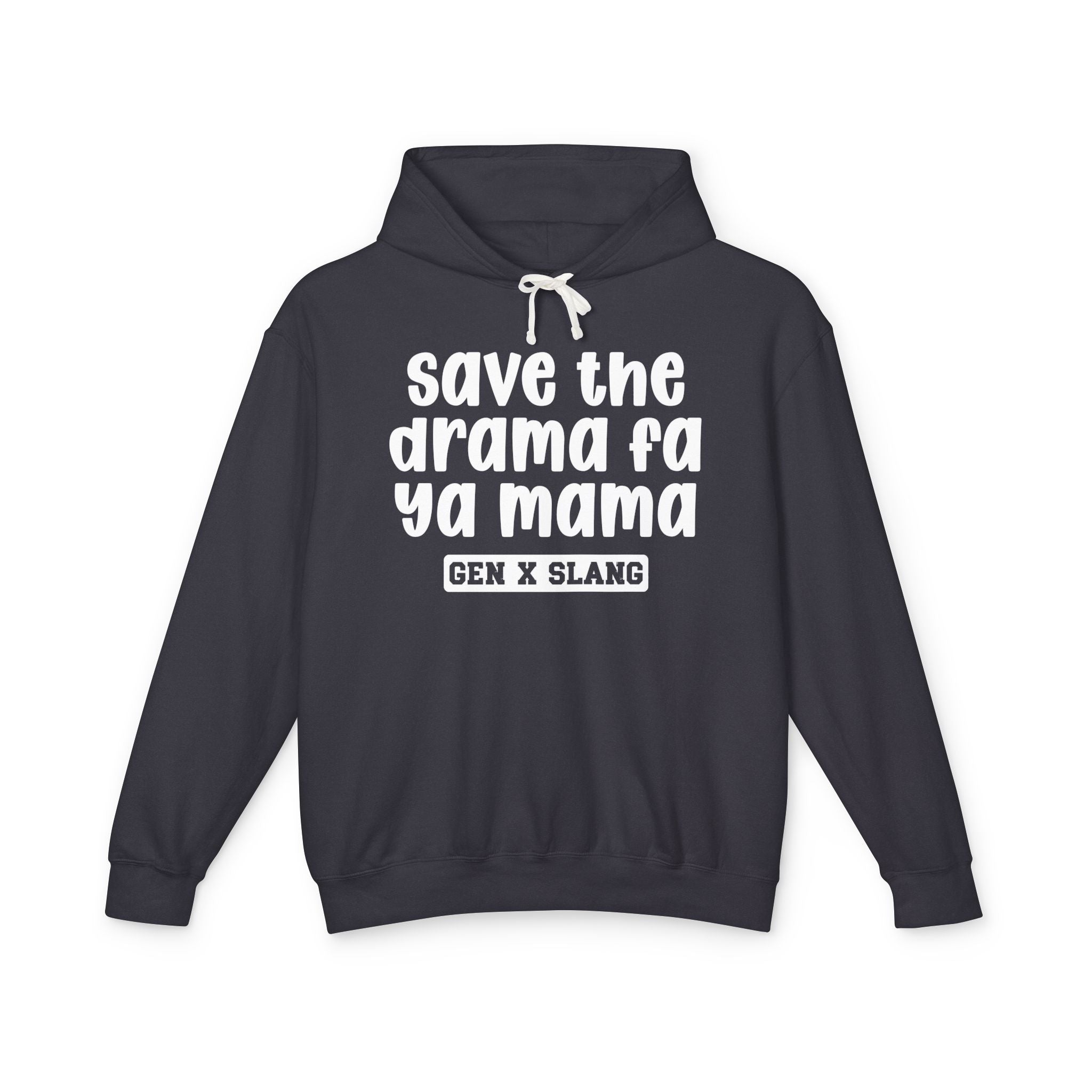 Save The Drama Fa Ya Mama - Gen X Slang Hoodie