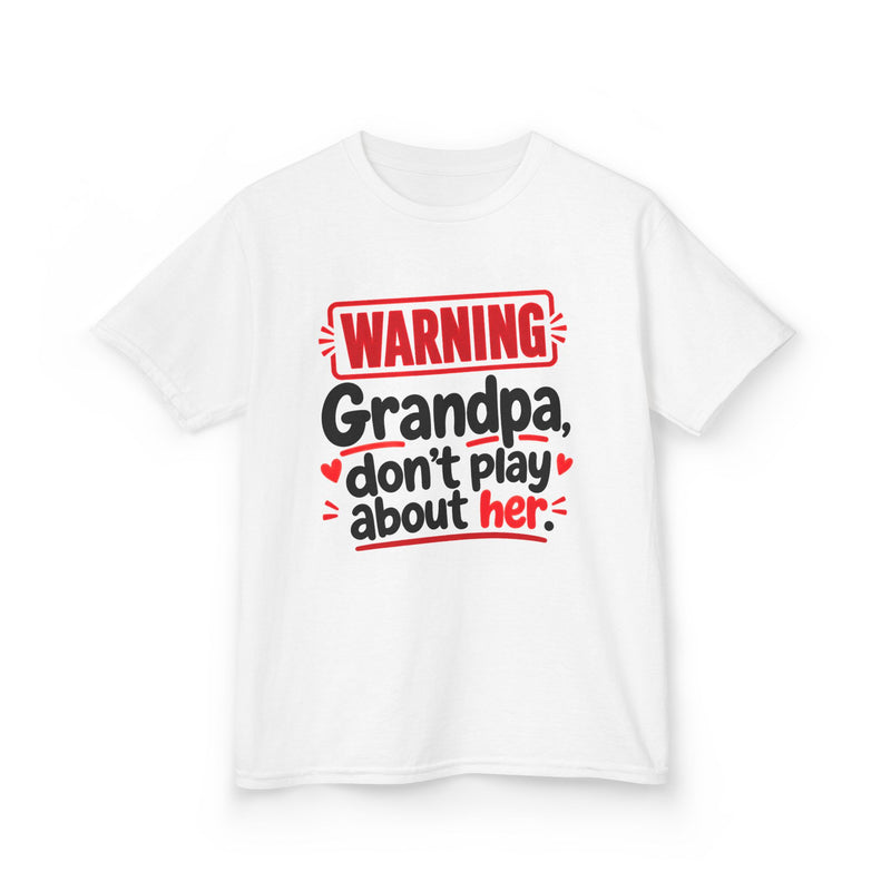 Grandpa, Don't Play About Her — Youth Parent Child T-shirt
