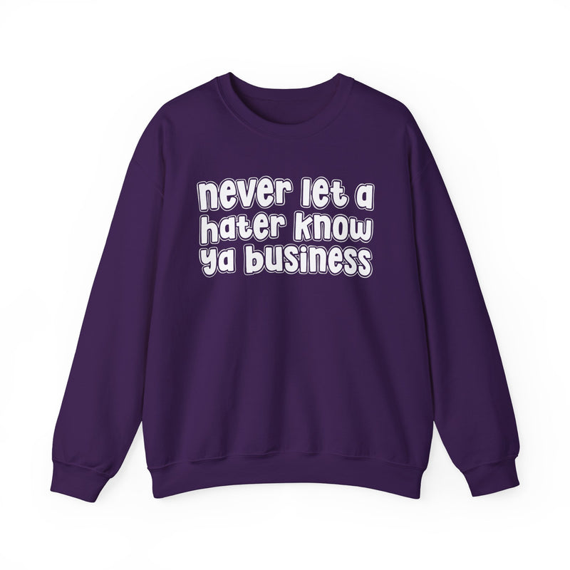 Never Let A Hater Know Ya Business － Urban Wisdom Sweatshirt