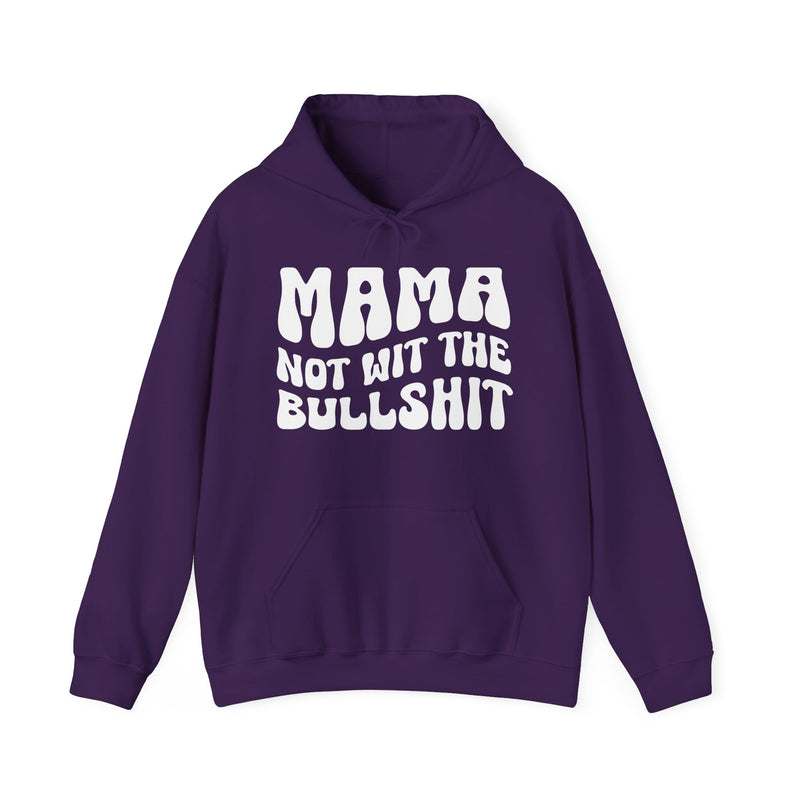 Mama Not Wit The Bullshit — Hoodie alternate view 8: MAMA NOT WIT THE BULLSHIT in bold statement lettering. Street Talk Designs mama statement apparel.